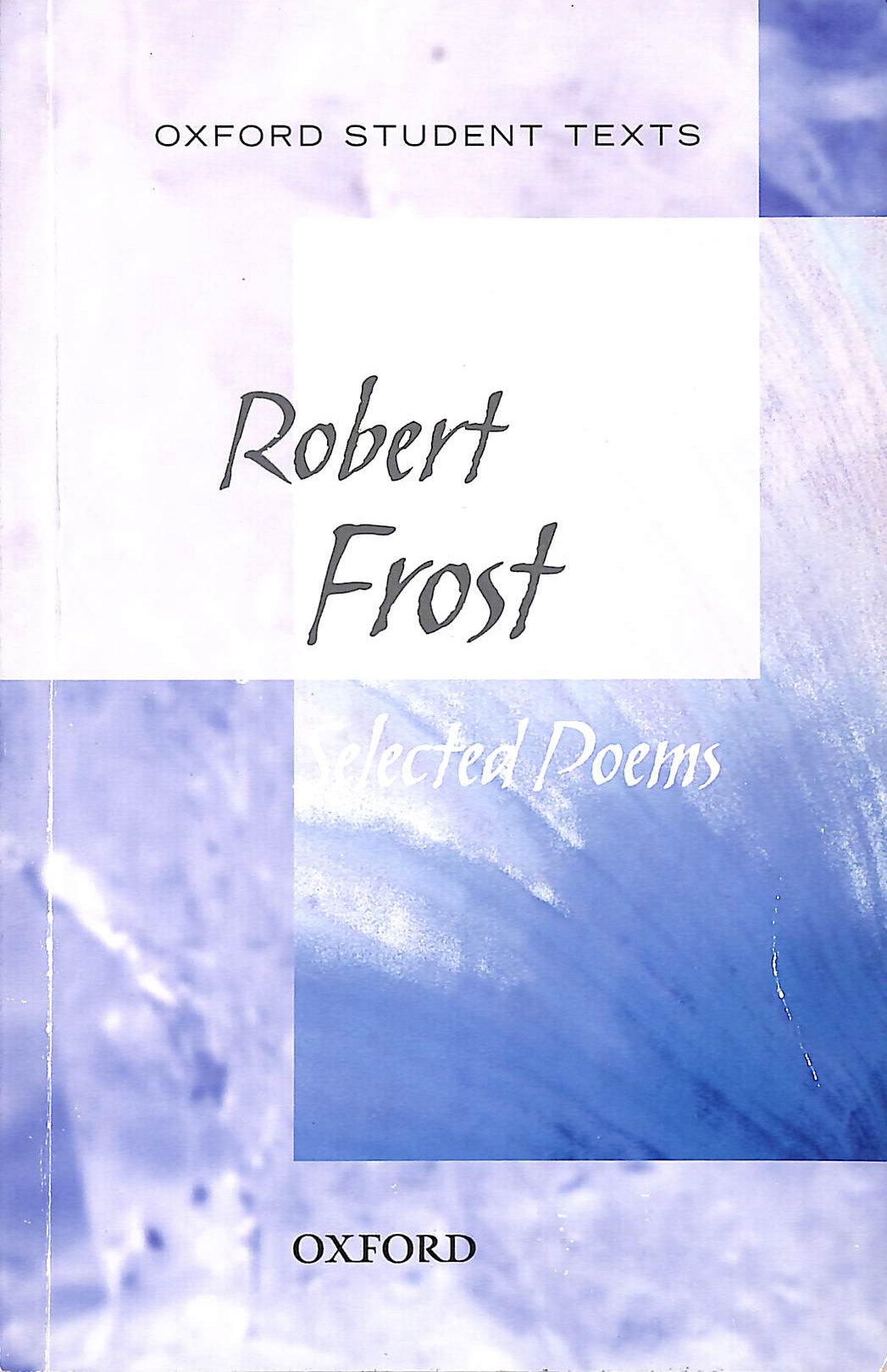 Oxford Student Texts: Robert Frost: Selected Poems
