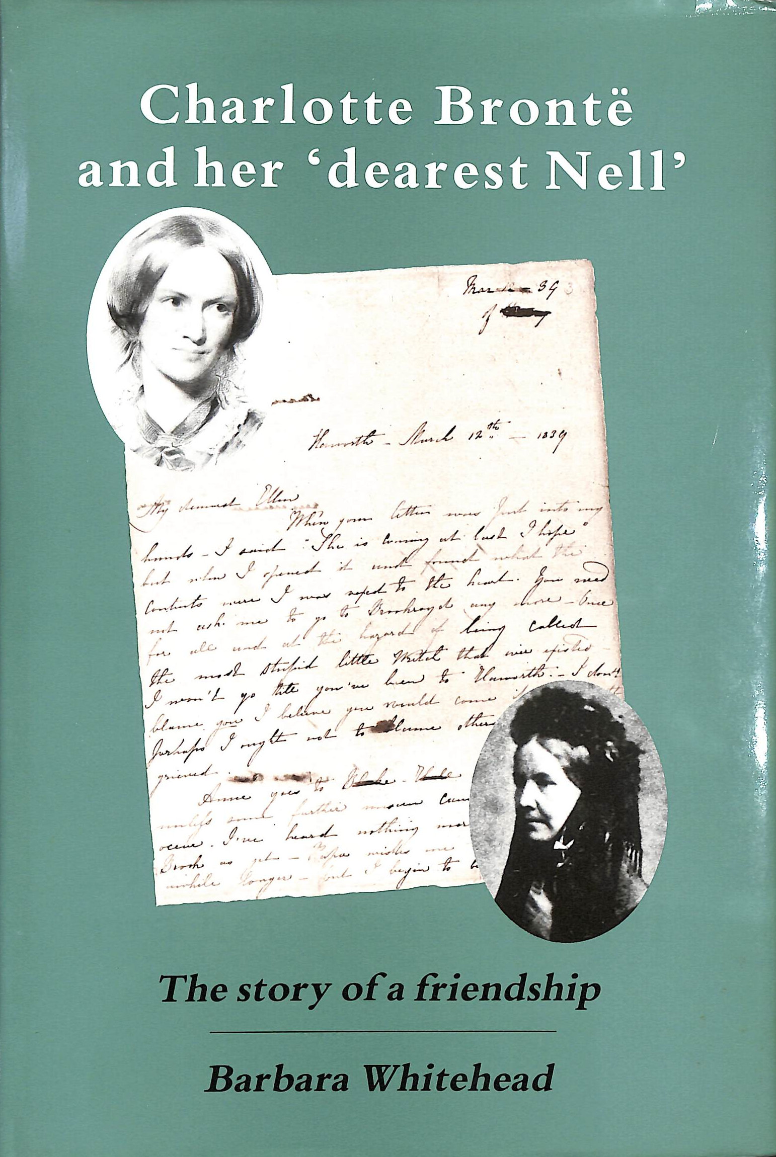 Charlotte Bronte and Her 'Dearest Nell': The Story of a Friendship