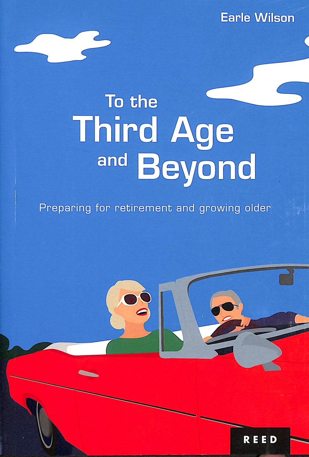 To the Third Age and Beyond: Preparing for Retirement and Growing Older