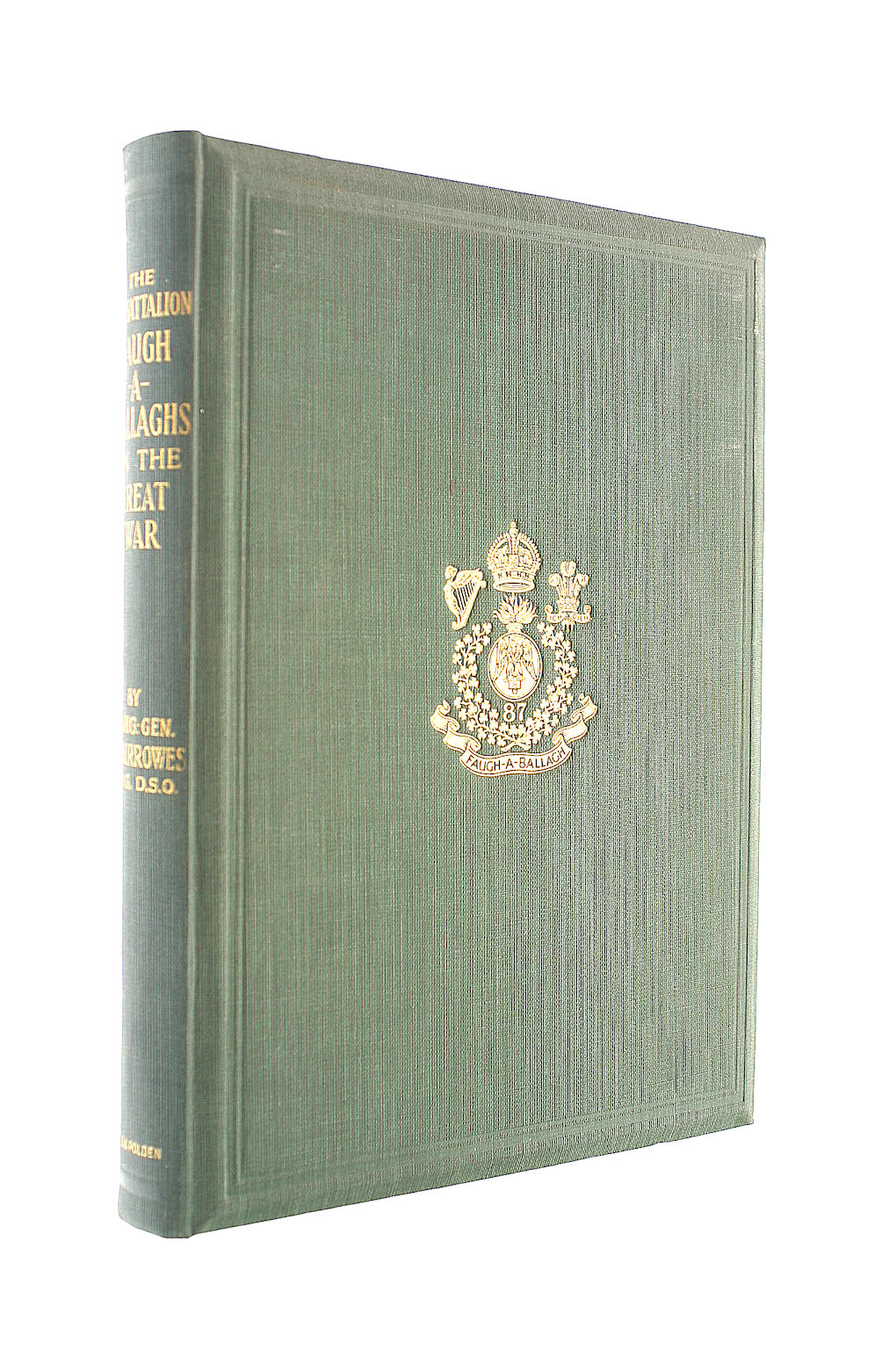 The 1st Battalion The Faugh-A-Ballaghs In The Great War