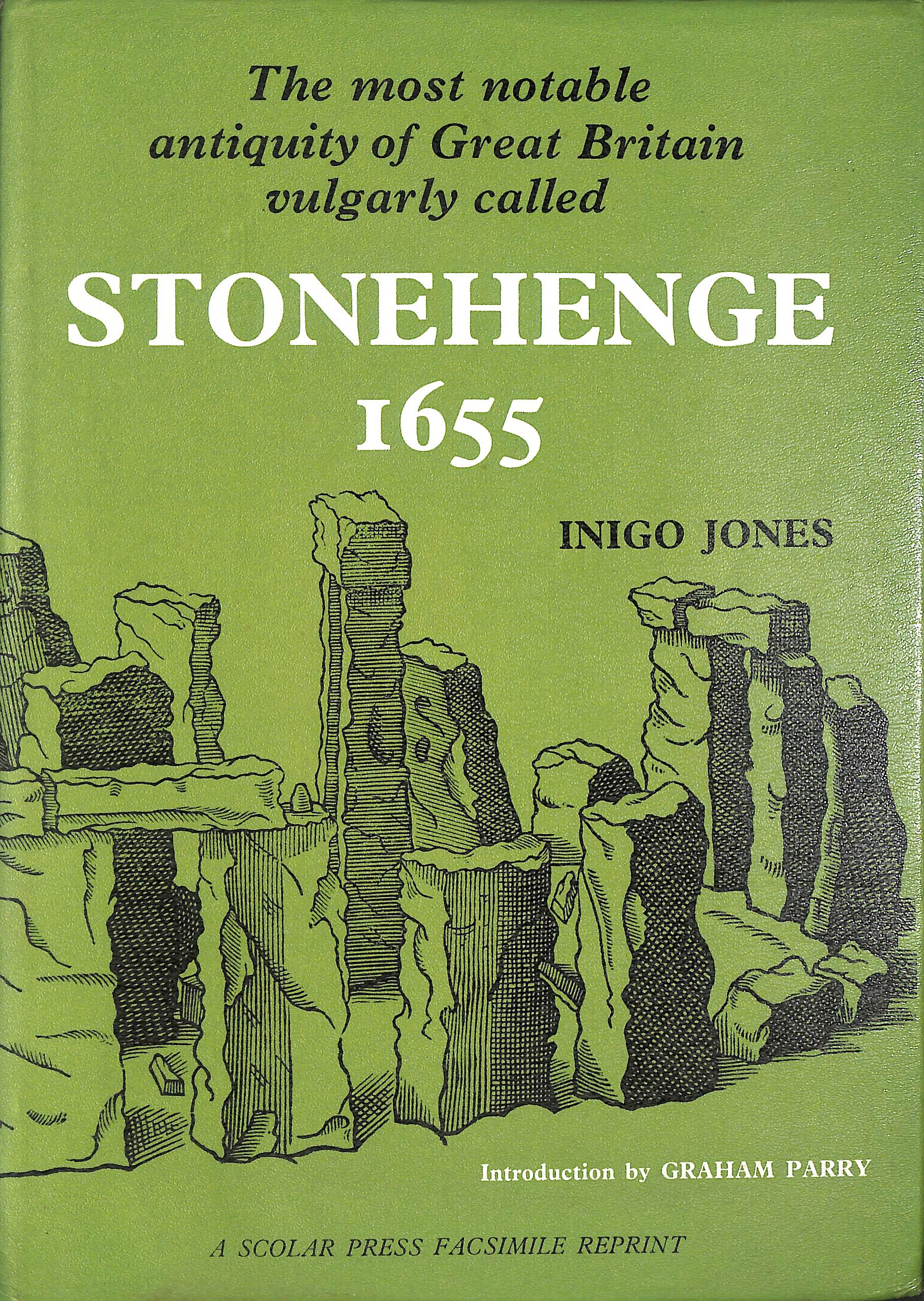 Most Notable Antiquity of Great Britain Vulgarly Called Stonehenge