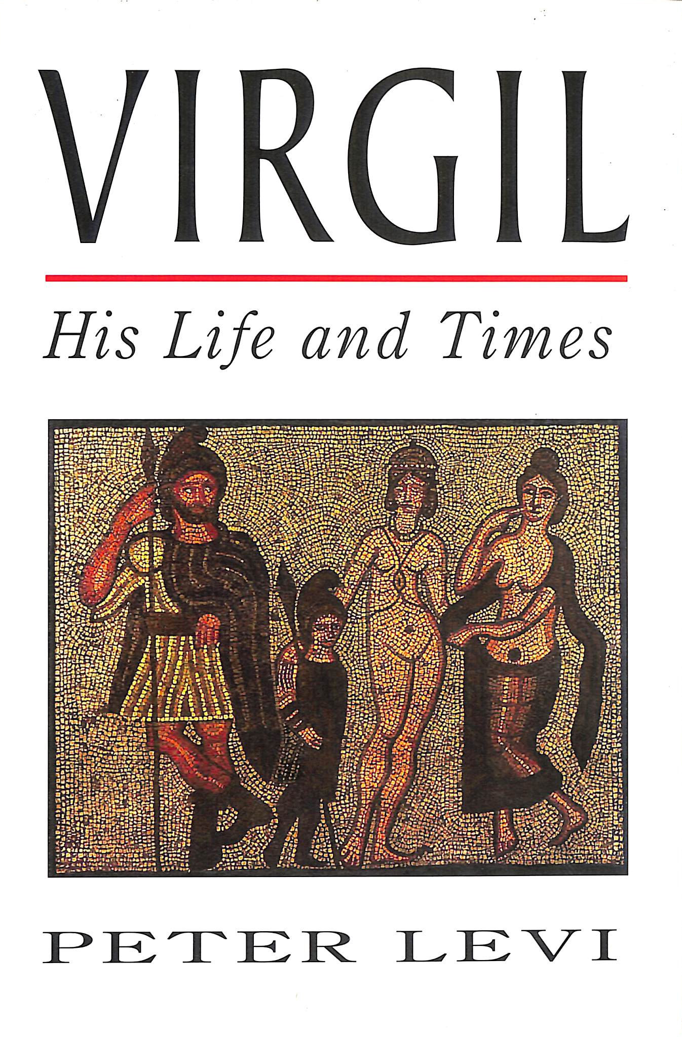 Virgil: His Life and Times