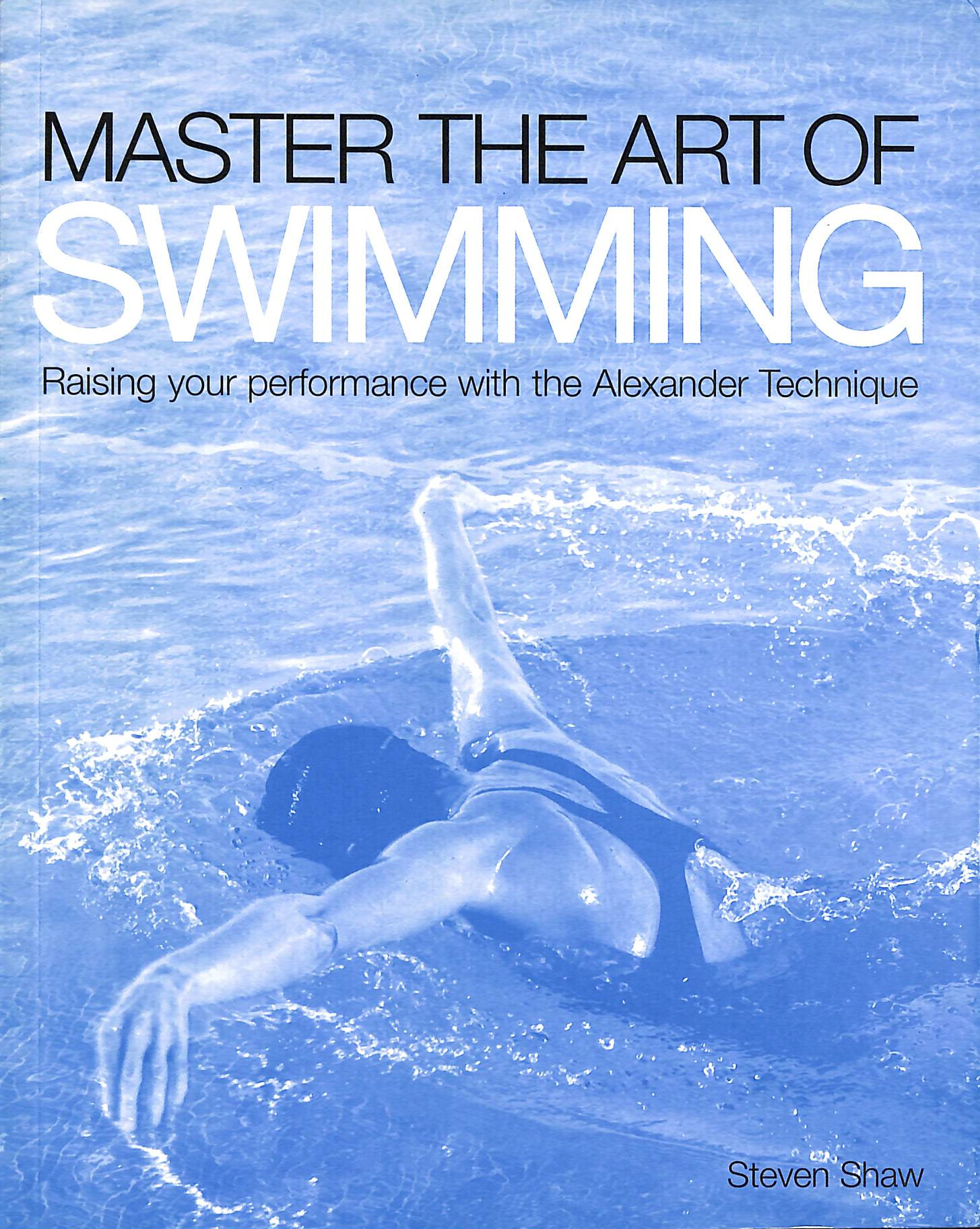 Master the Art of Swimming: Raising Your Performance with the Alexander Technique