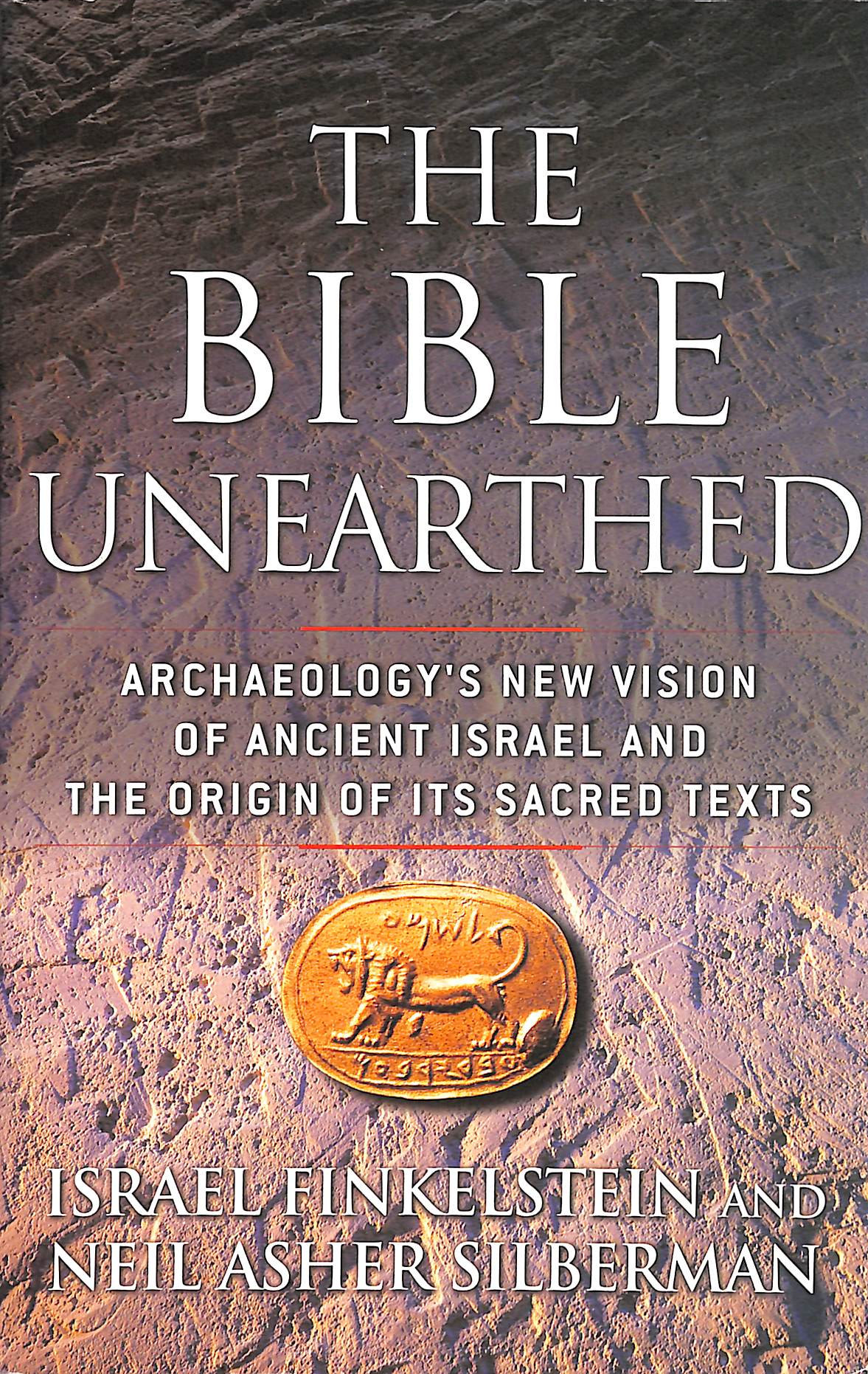 The Bible Unearthed: Archaeology's New Vision of Ancient Israel and the Origin of Its Sacred Texts