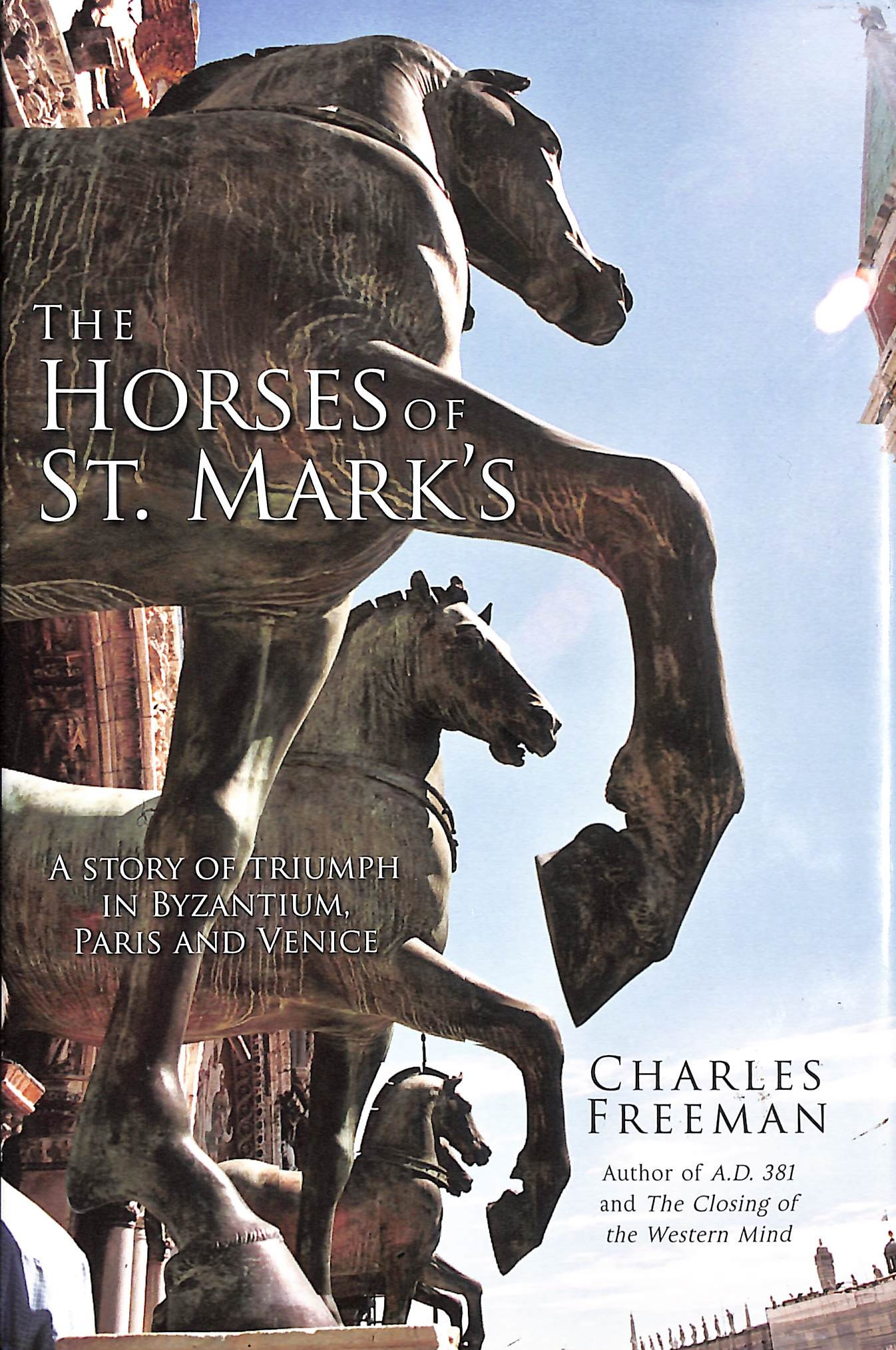 The Horses of St. Mark's: A Story of Triumph in Byzantium, Paris and Venice