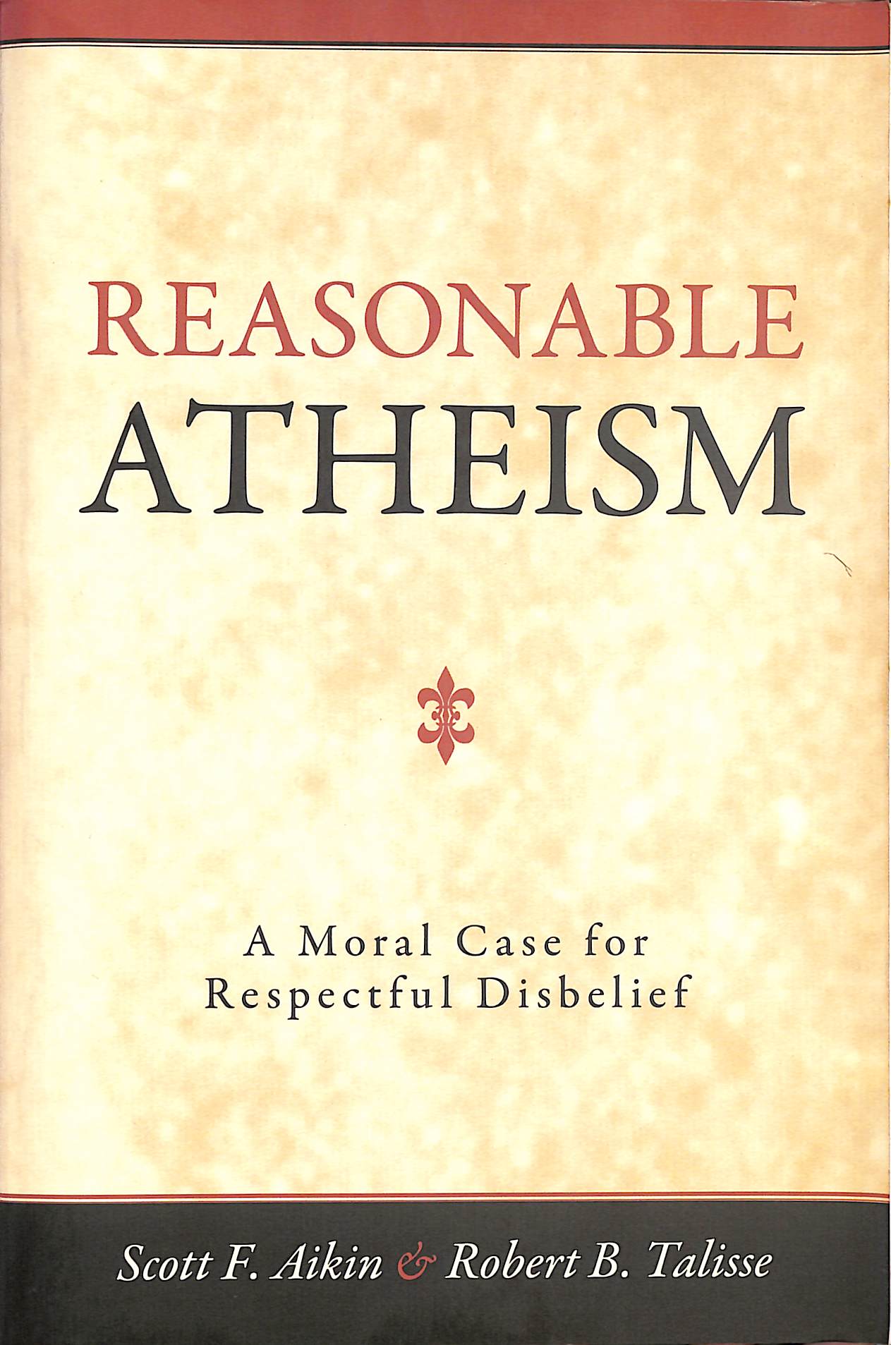 Reasonable Atheism: A Moral Case For Respectful Disbelief