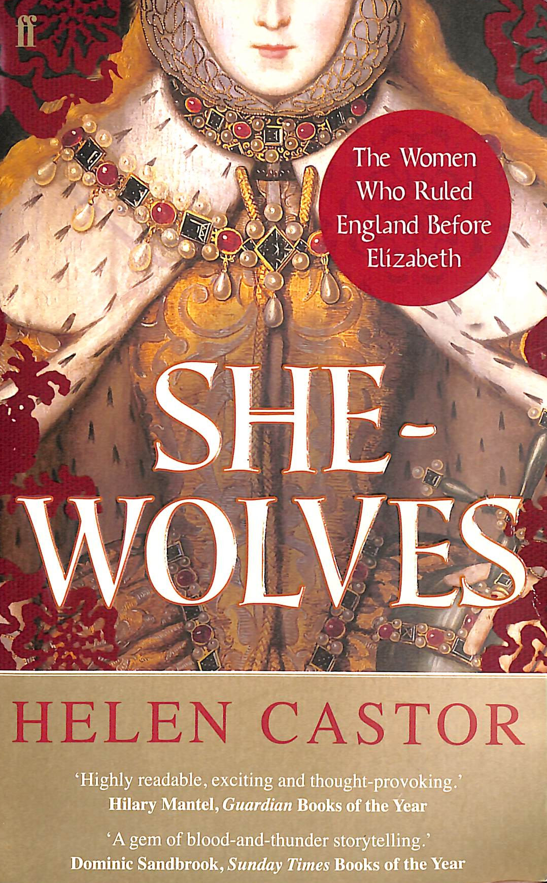 She-Wolves: The Women Who Ruled England Before Elizabeth
