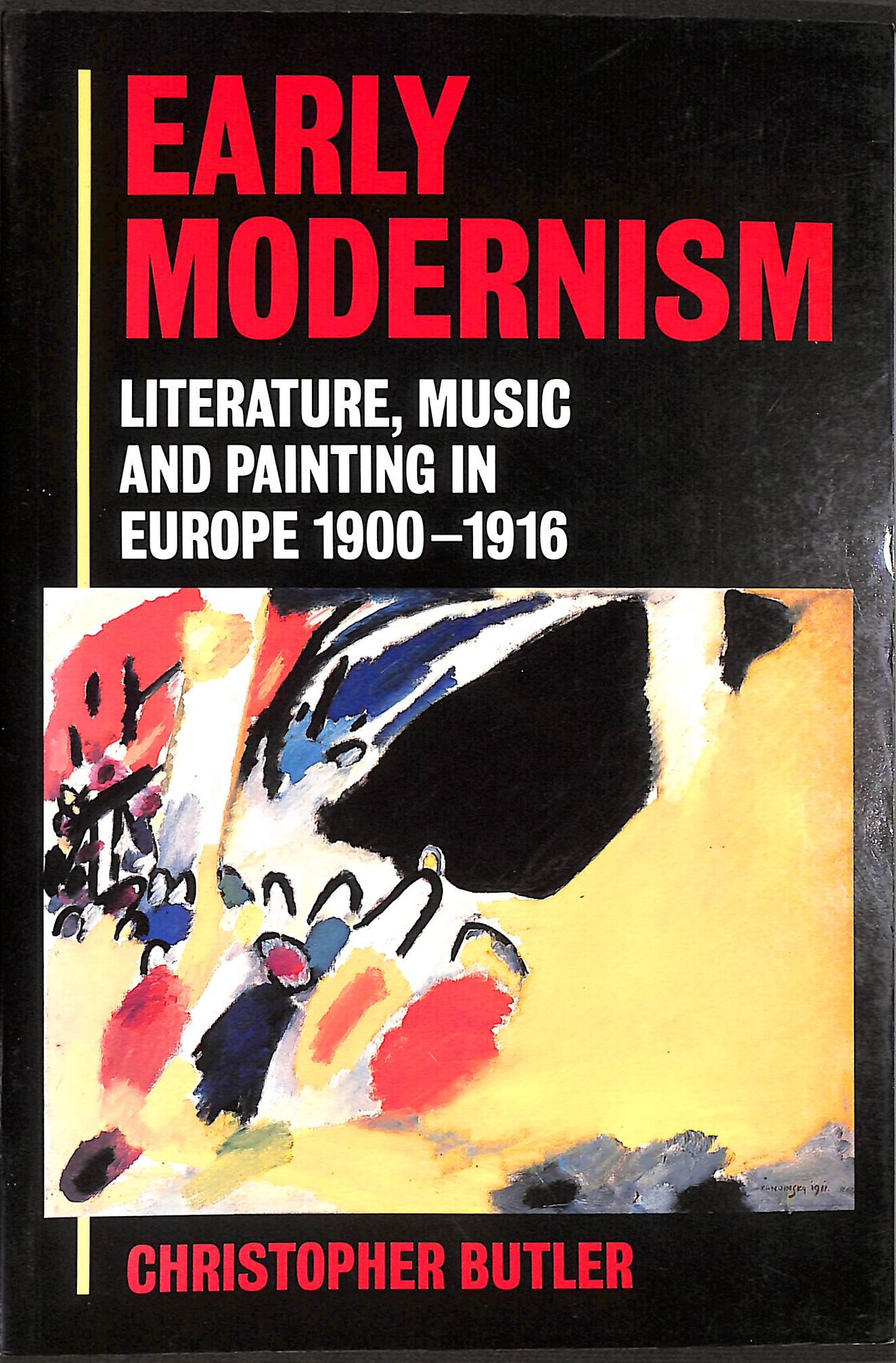 Early Modernism: Literature, Music, and Painting in Europe 1900-1916
