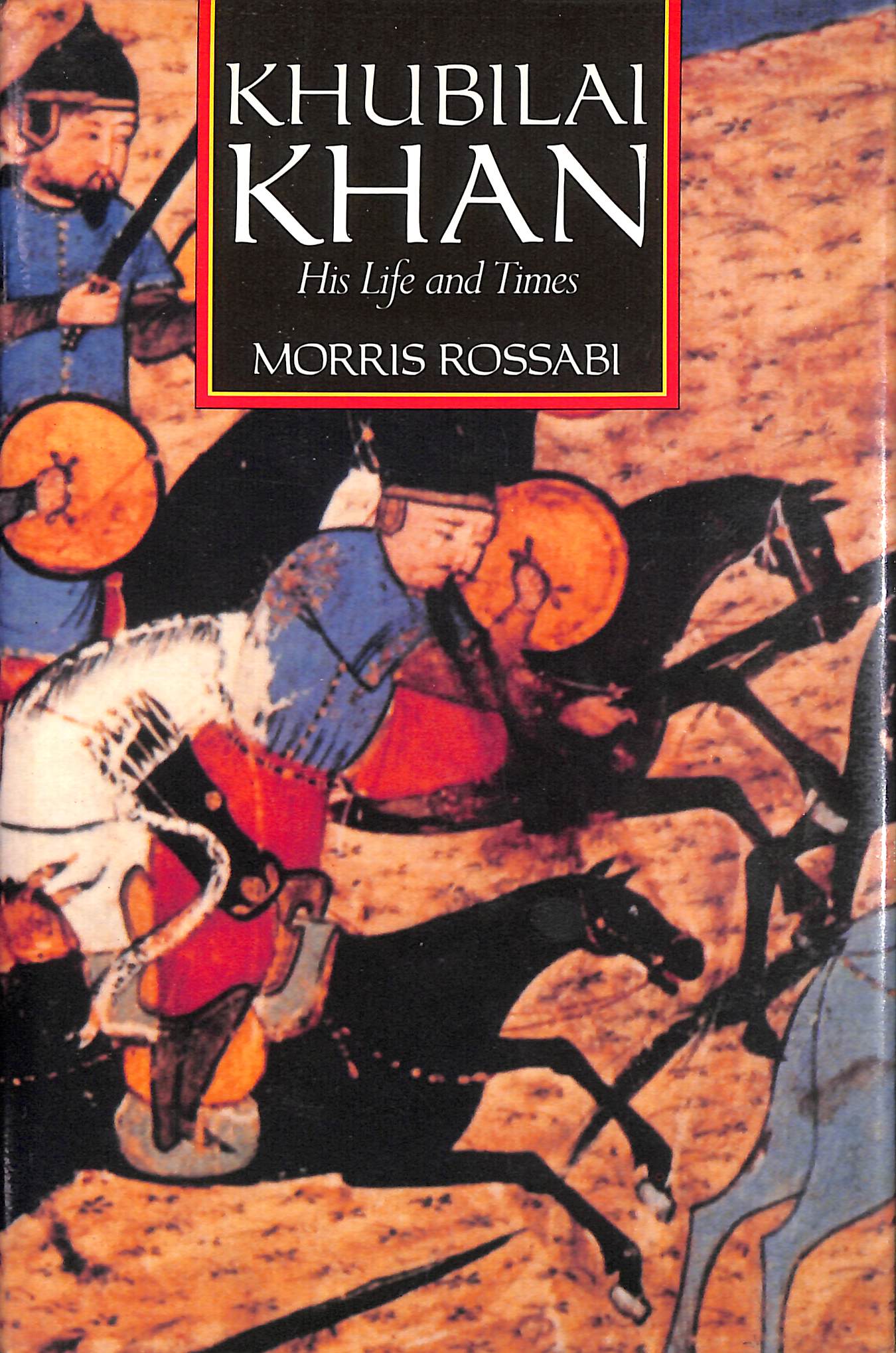 Khubilai Khan: His Life & Times