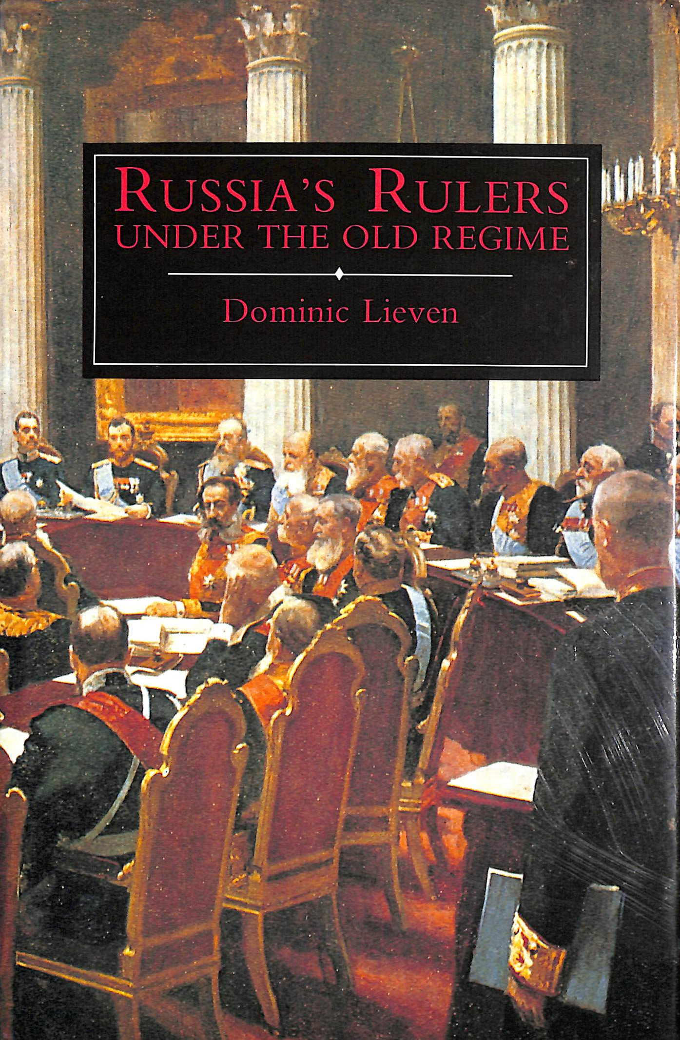 Russias Rulers Under the old Regime