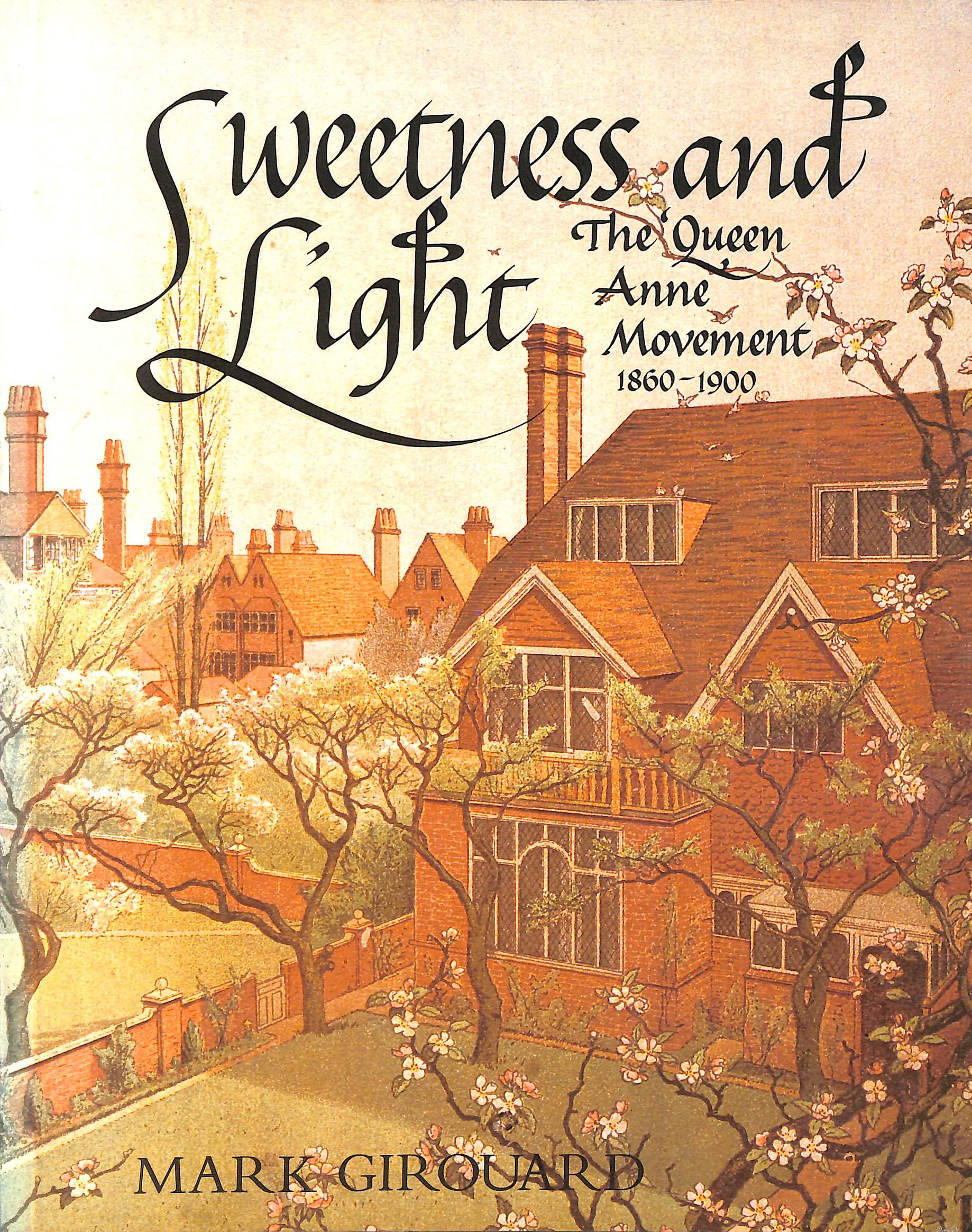 Sweetness & Light The Queen Anne Movement 18601900