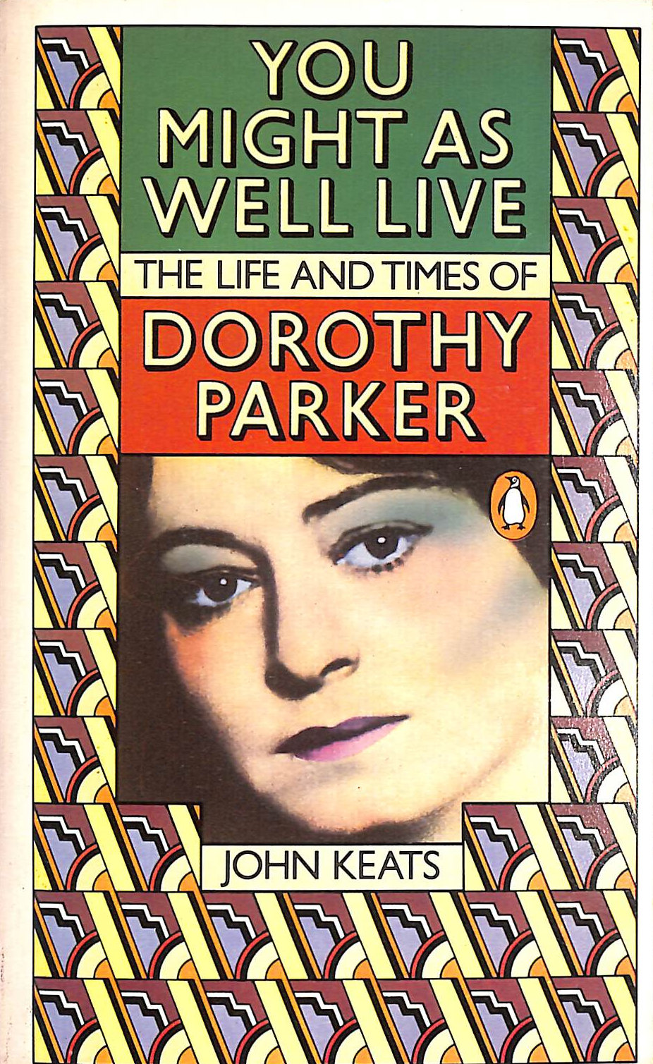 You Might As Well Live: The Life And Times of Dorothy Parker