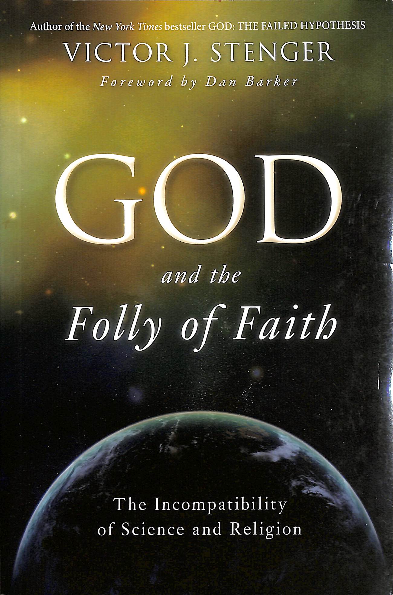 God and the Folly of Faith: The Incompatibility of Science and Religion