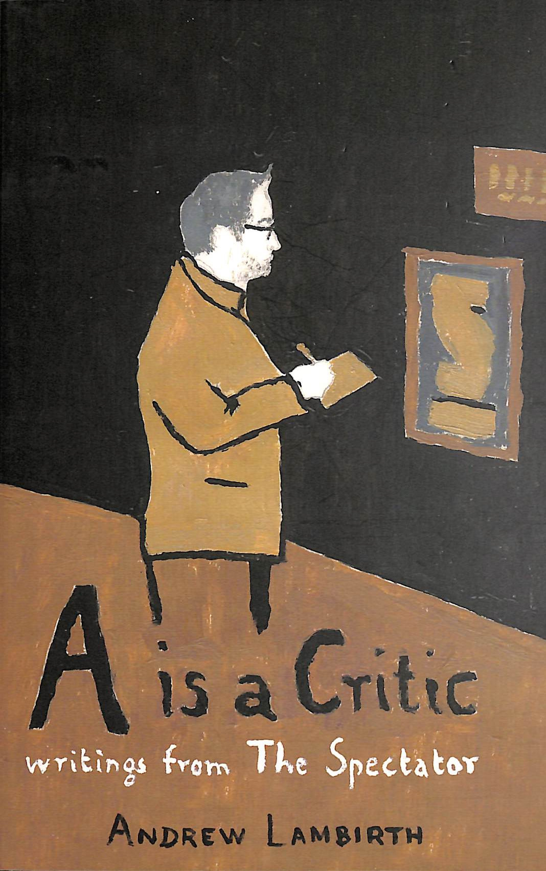 A is a Critic: Writings from the Spectator, Gift inscription by the author