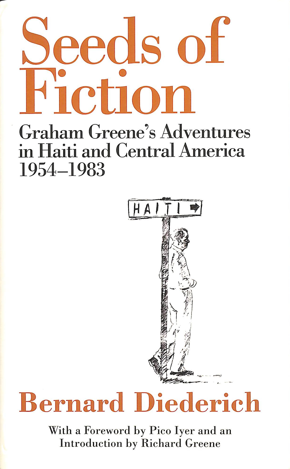 Seeds of Fiction: Graham Greene's Adventures in Haiti and Central Amercia, 1954-1983