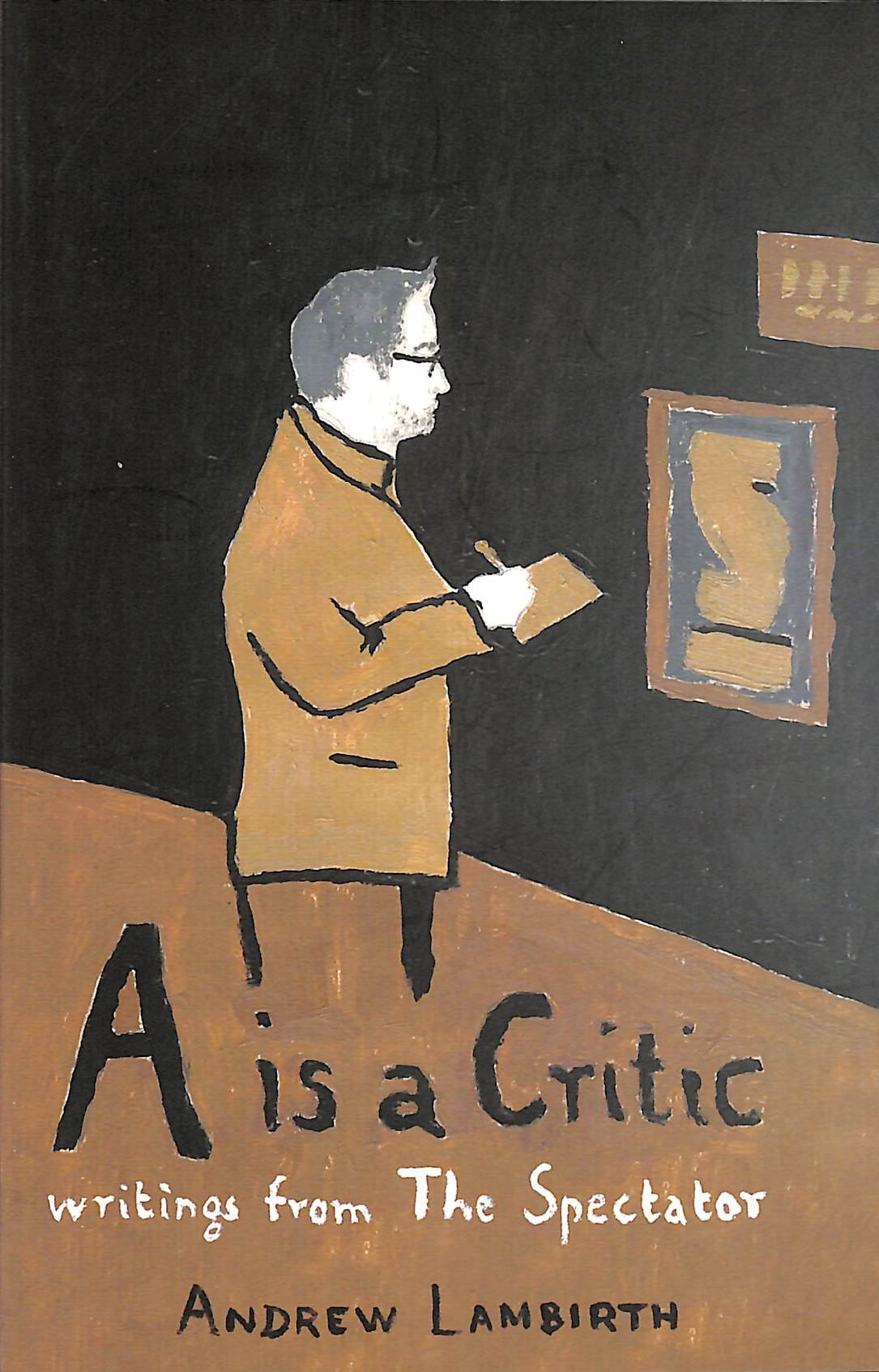 A is a Critic: Writings from the Spectator, Gift inscription by the author