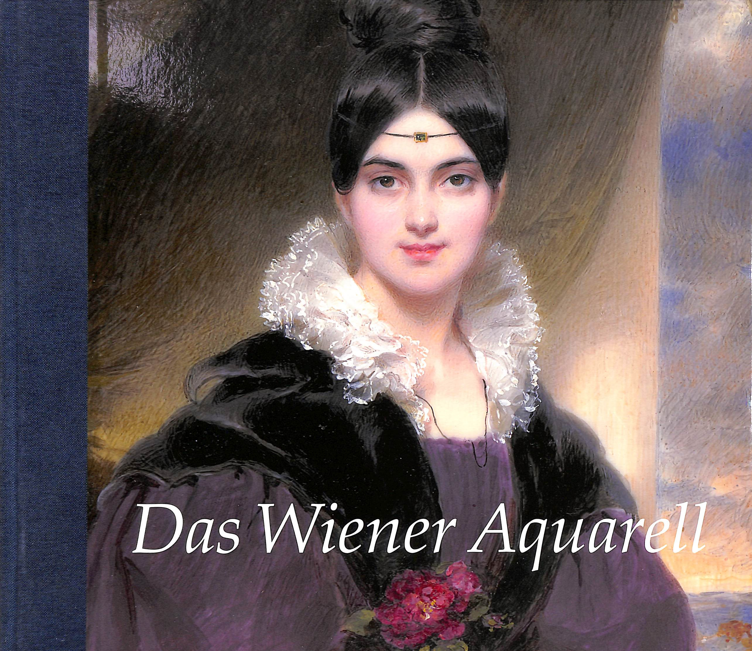 Das Wiener Aquarell: Katalog zur Ausstellung in der Albertina, Wien 2018