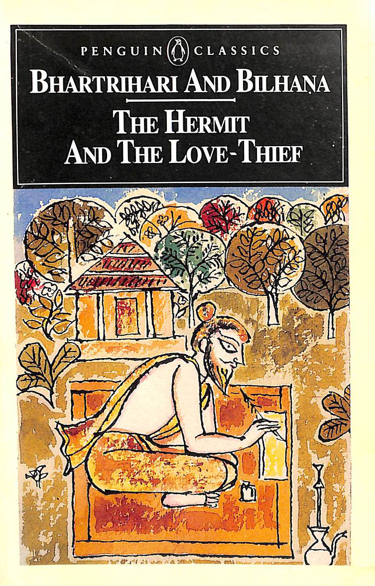 The Hermit & the Love Thief; Sanskrit Poems of Bhartrihari & Bilhana