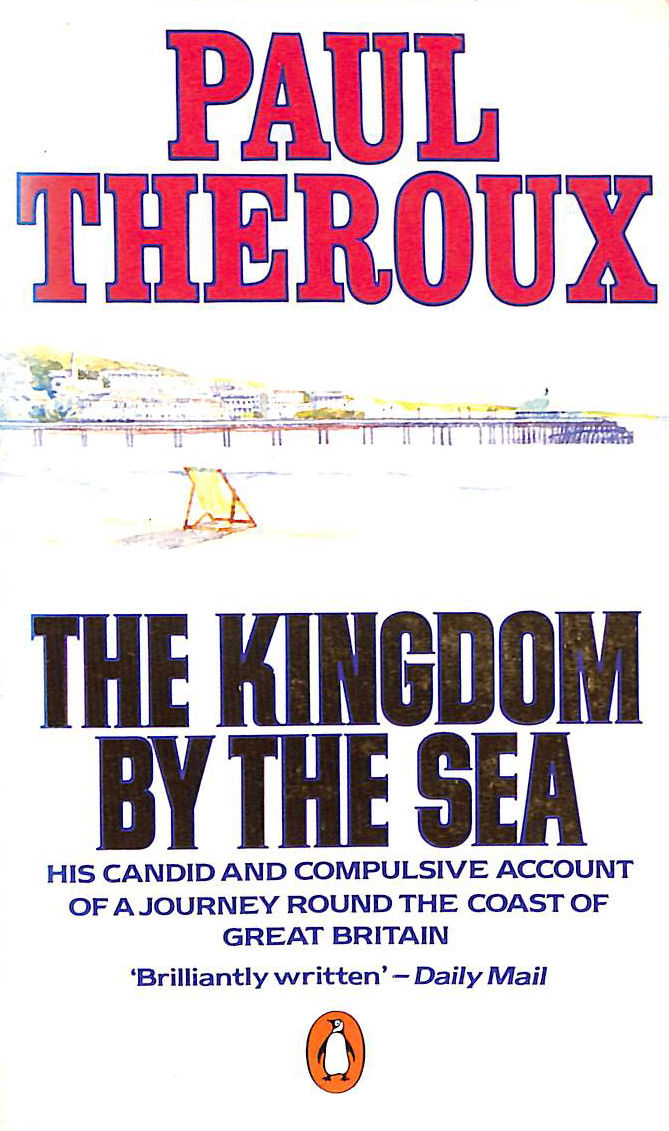 The Kingdom by the Sea: A Journey Around the Coast of Great Britain
