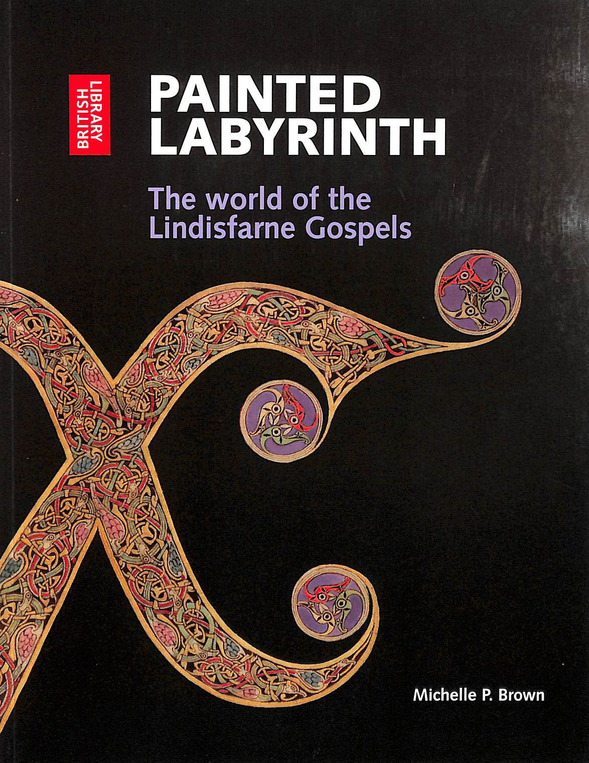 Painted Labyrinth: The World of the Lindisfarne Gospels