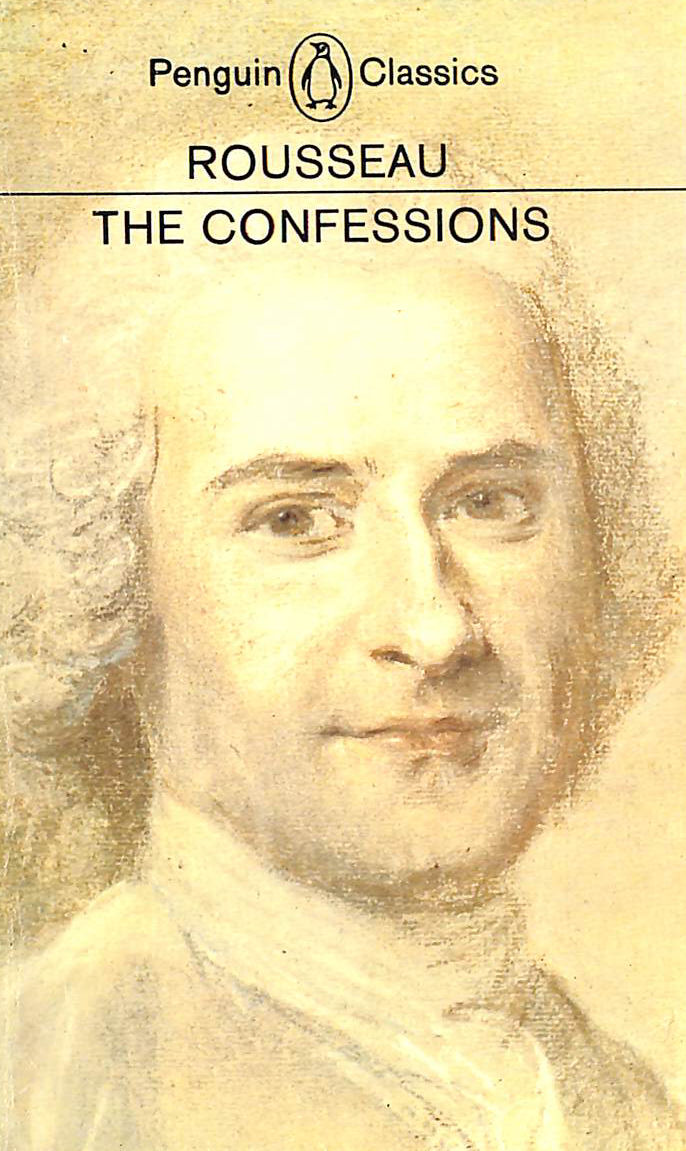The Confessions of Jean-Jacques Rousseau (Penguin Classics)