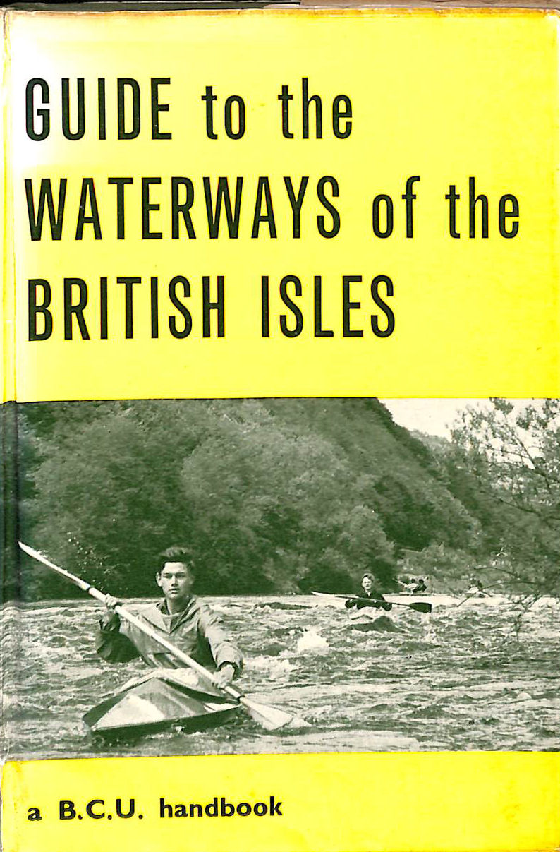 British Canoe Union : Guide To The Waterways Of The British Isles
