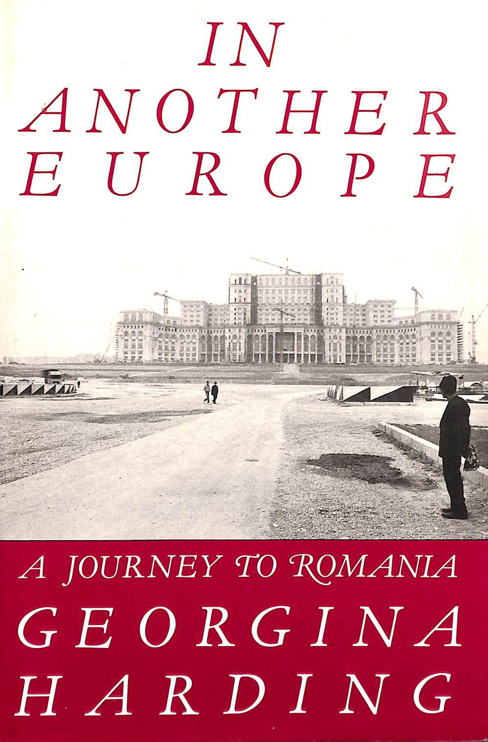 In Another Europe: A Journey to Romania