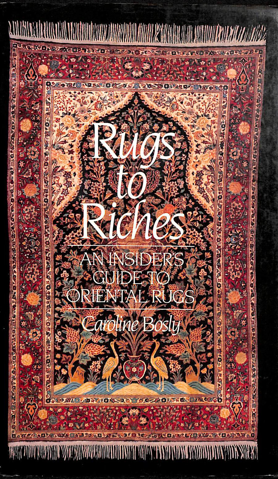 Rugs to Riches: an insider's guide to oriental rugs