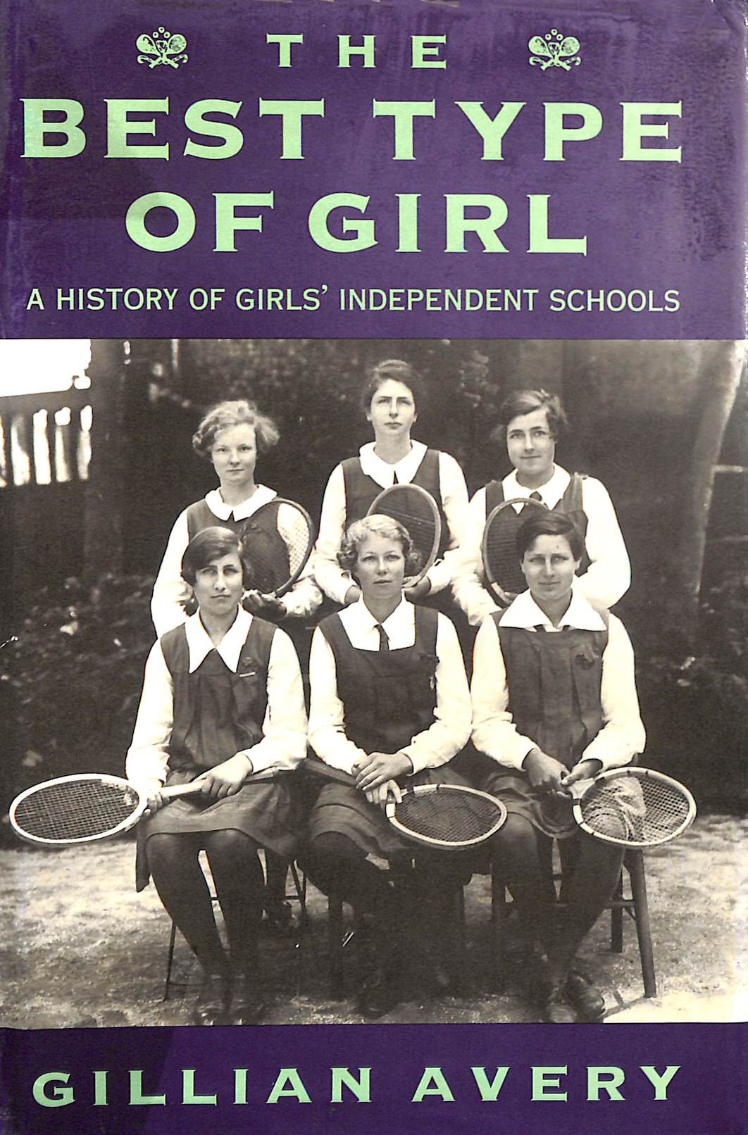 The Best Type of Girl: A History of Girls' Independent Schools