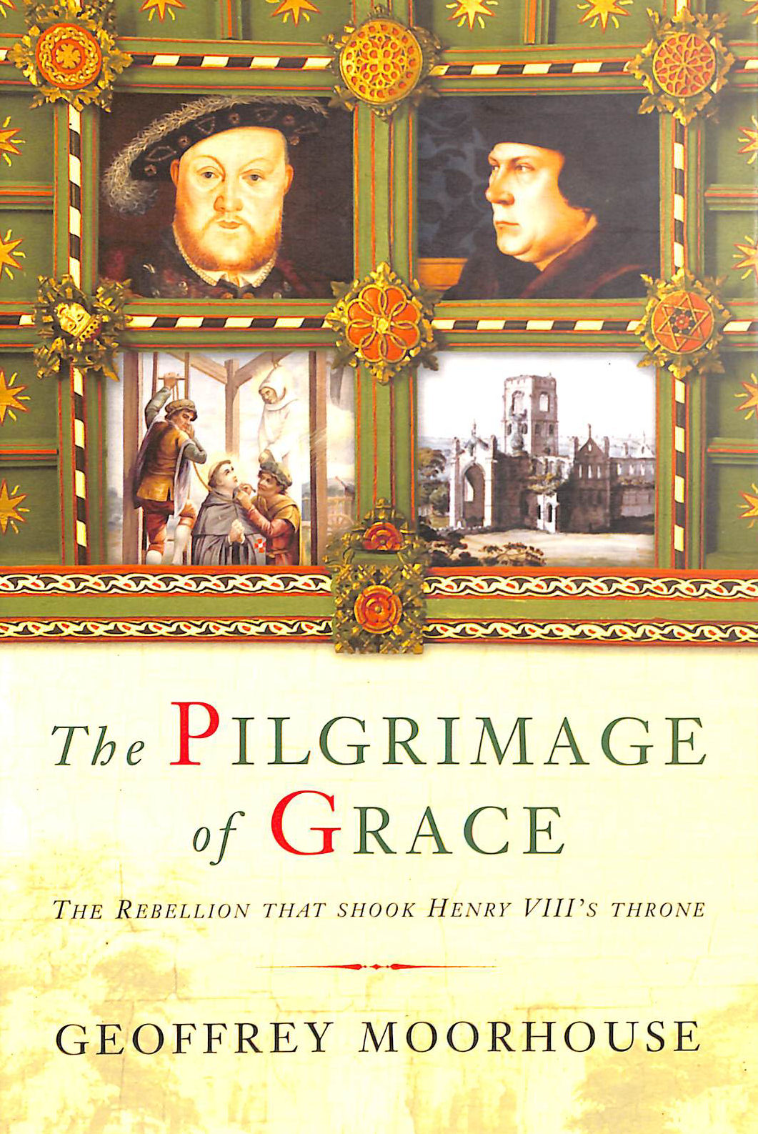 The Pilgrimage of Grace: The Rebellion That Shook Henry VIII's Throne