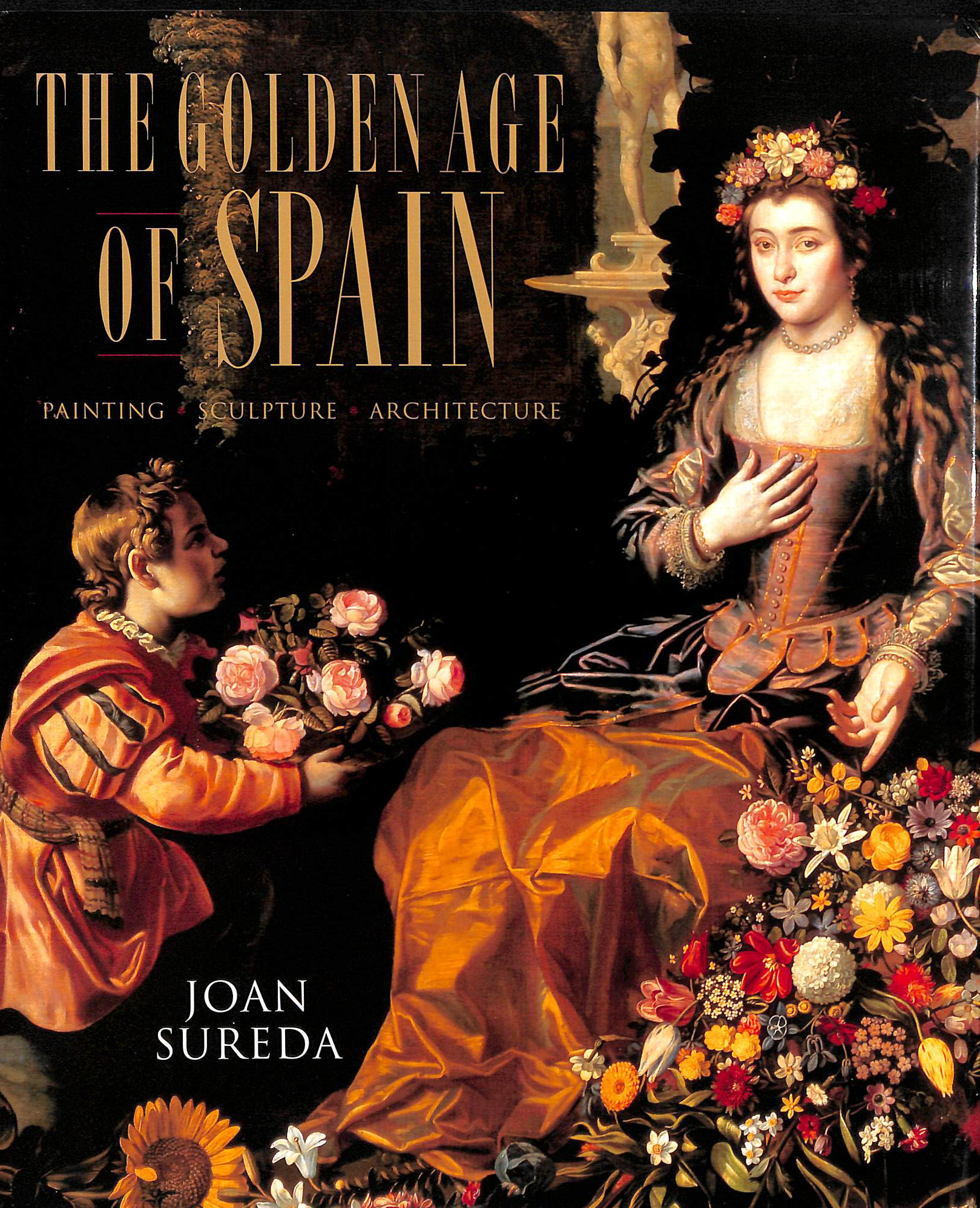 The Golden Age of Spain: Painting, Sculpture, Architecture