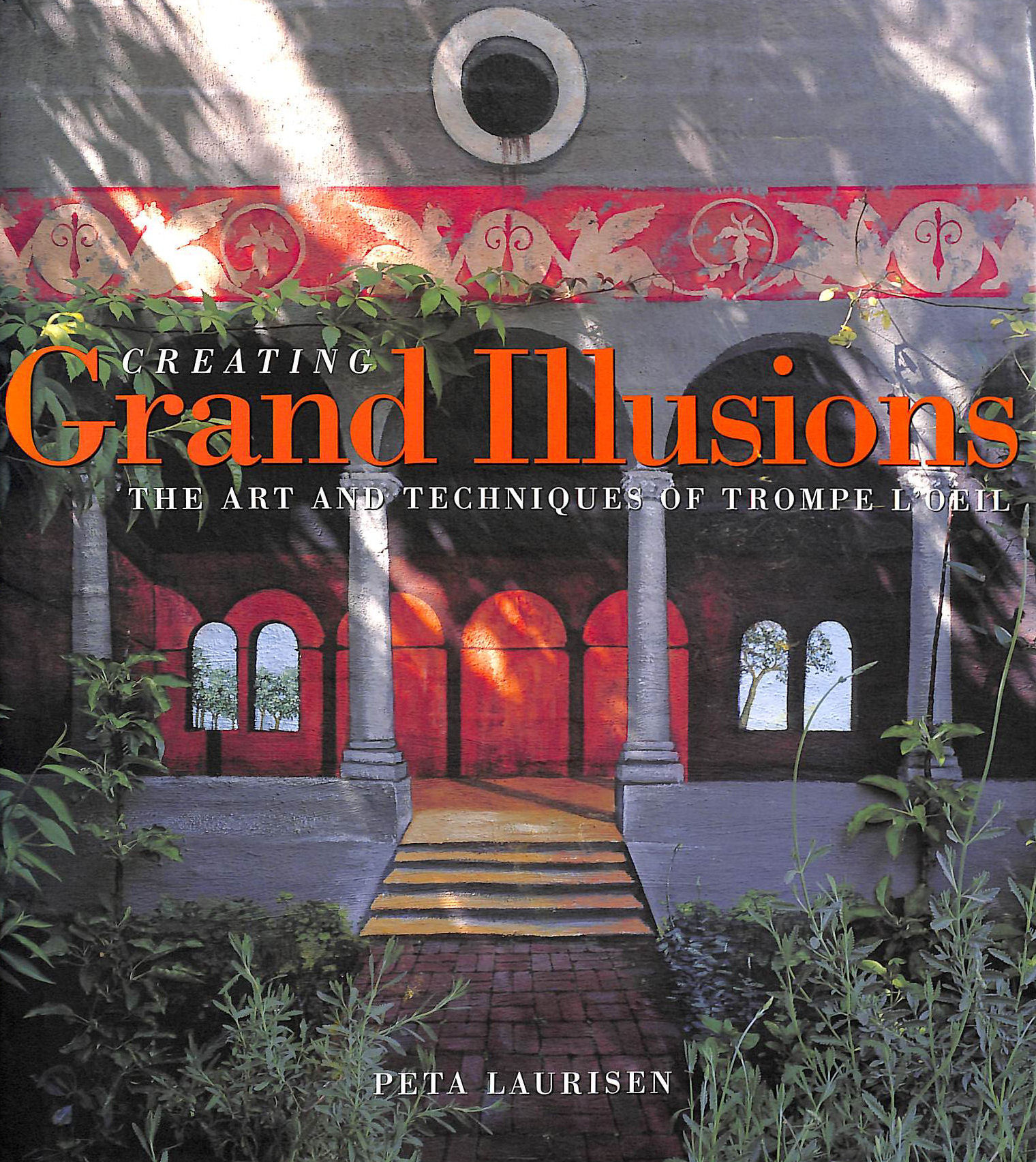 Creating Grand Illusions: Art and Techniques of Trompe l'oeil