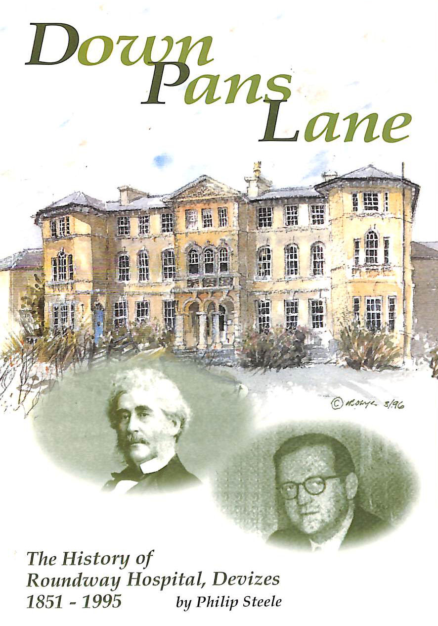 Down Pans Lane: The History of Roundway Hospital, Devizes: 1851-1995