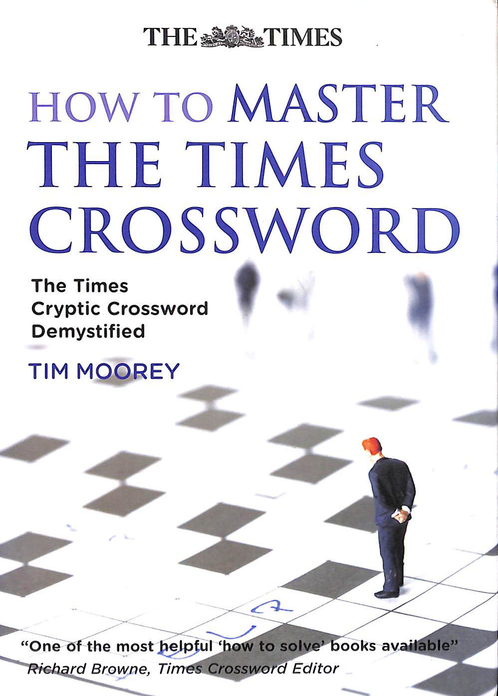 How to Master The Times Crossword: The Times Cryptic Crossword Demystified