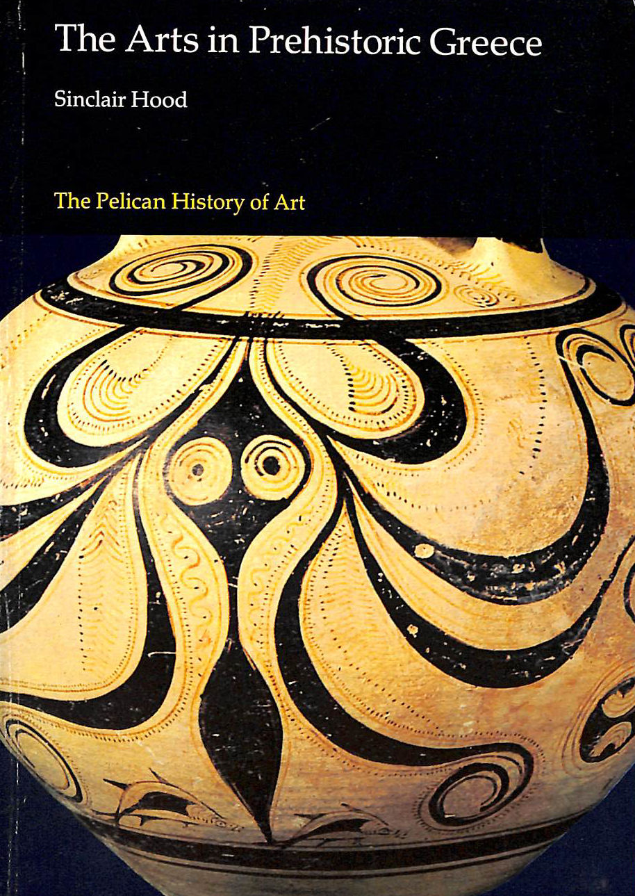 The Arts in Prehistoric Greece (Pelican History of Art)