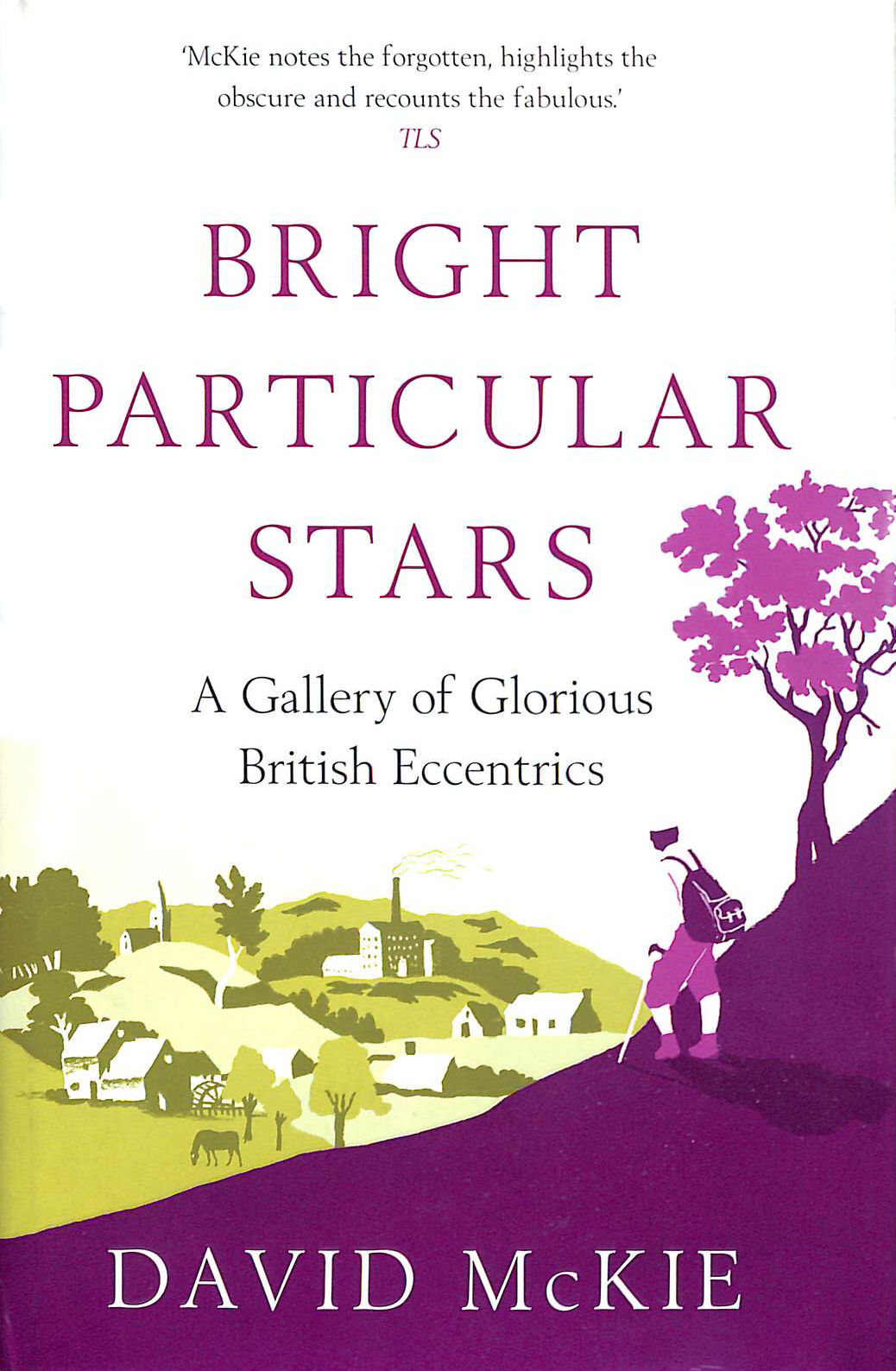 Bright Particular Stars: A Gallery of Glorious British Eccentrics