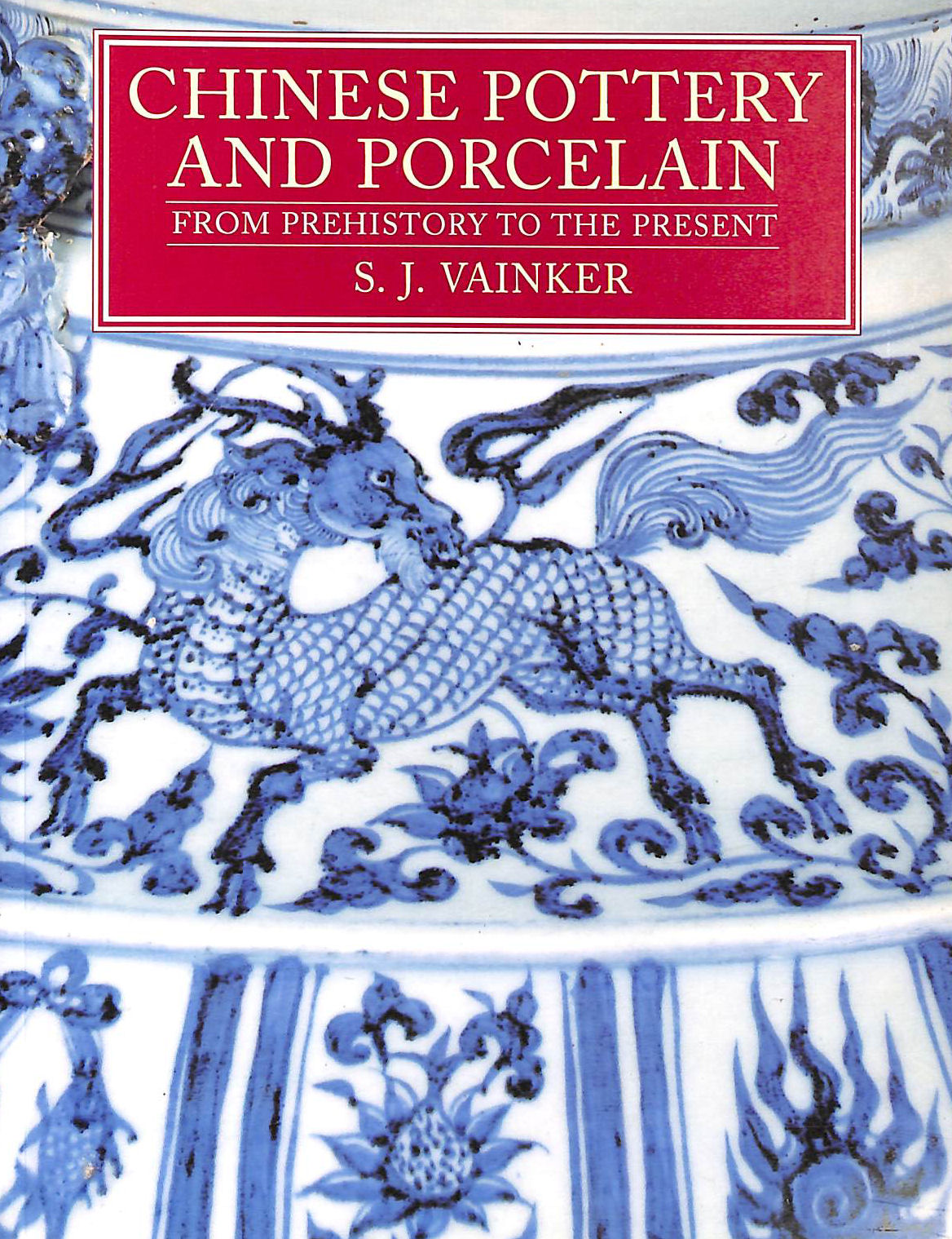 Chinese Pottery and Porcelain: From Prehistory to the Present