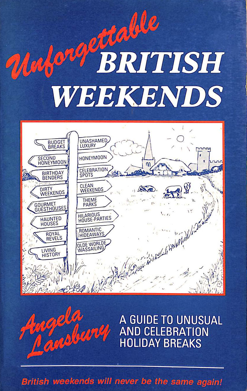 Unforgettable British Weekends Guide to Unusual, Celebration Holiday Breaks