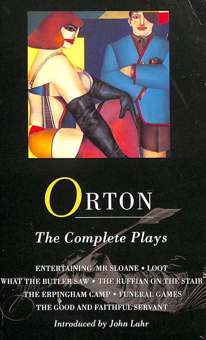 Orton Complete Plays: Entertaining Mr Sloane, Loot, What the Butler Saw .