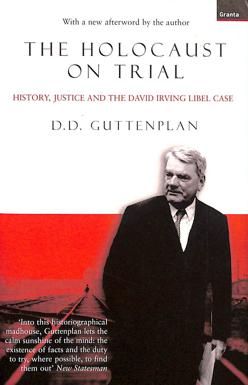 The Holocaust On Trial: History, Justice And The David Irving Libel Case