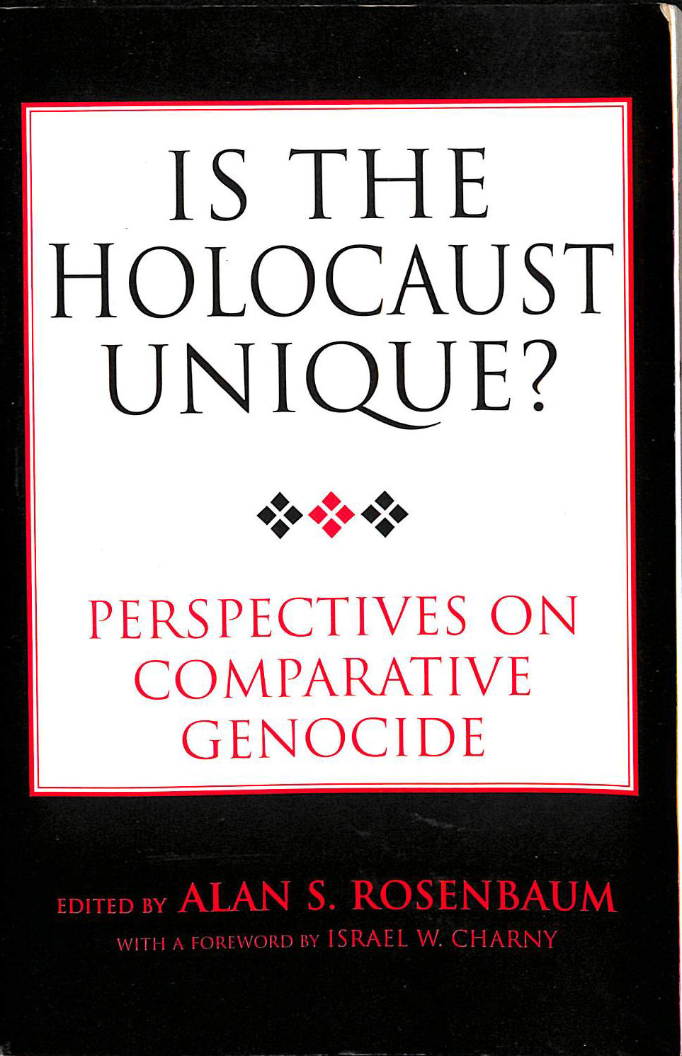 Is The Holocaust Unique: Perspectives On Comparative Genocide