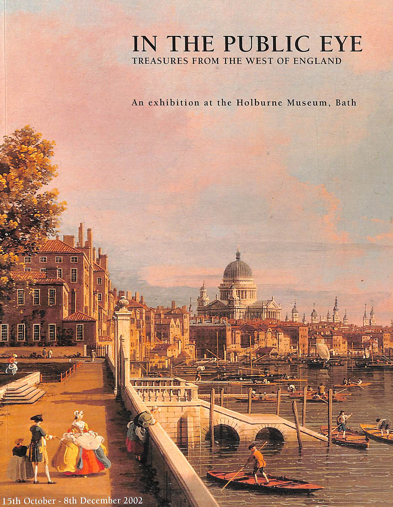 In the Public Eye: Treasures West of England - the Holburne Museum 2002