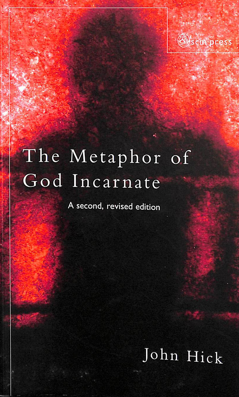 The Metaphor of God Incarnate: A Second, Revised Edition