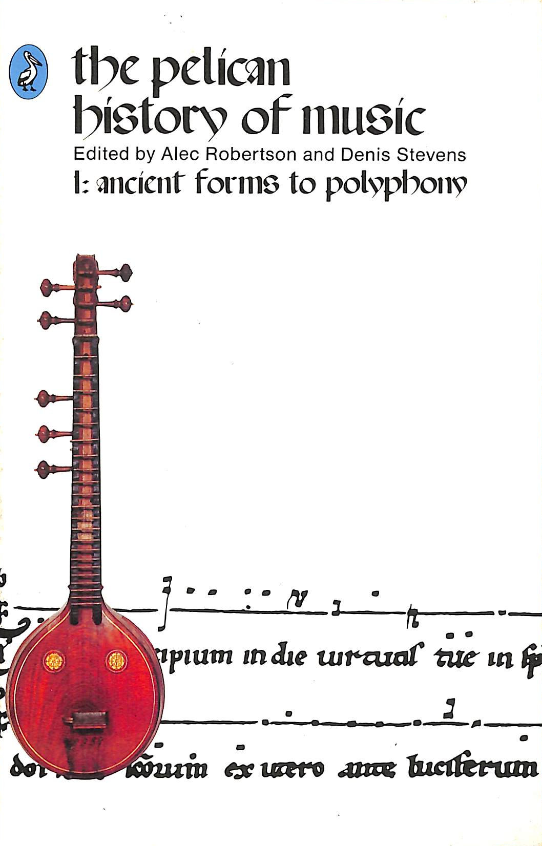 The Pelican History of Music: 1, Ancient Forms to Polyphony