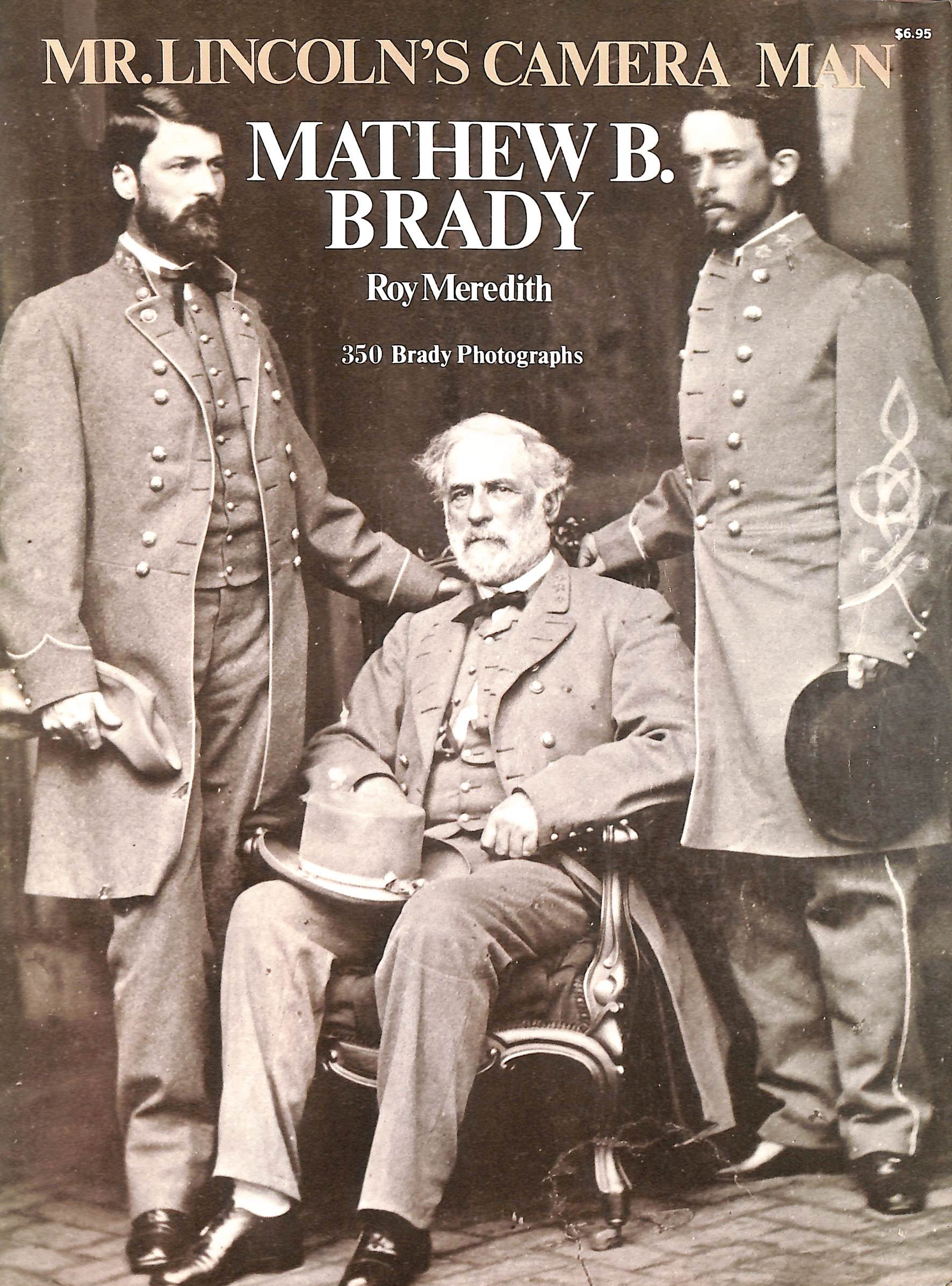 Mr. Lincoln's Cameraman: Matthew B. Brady