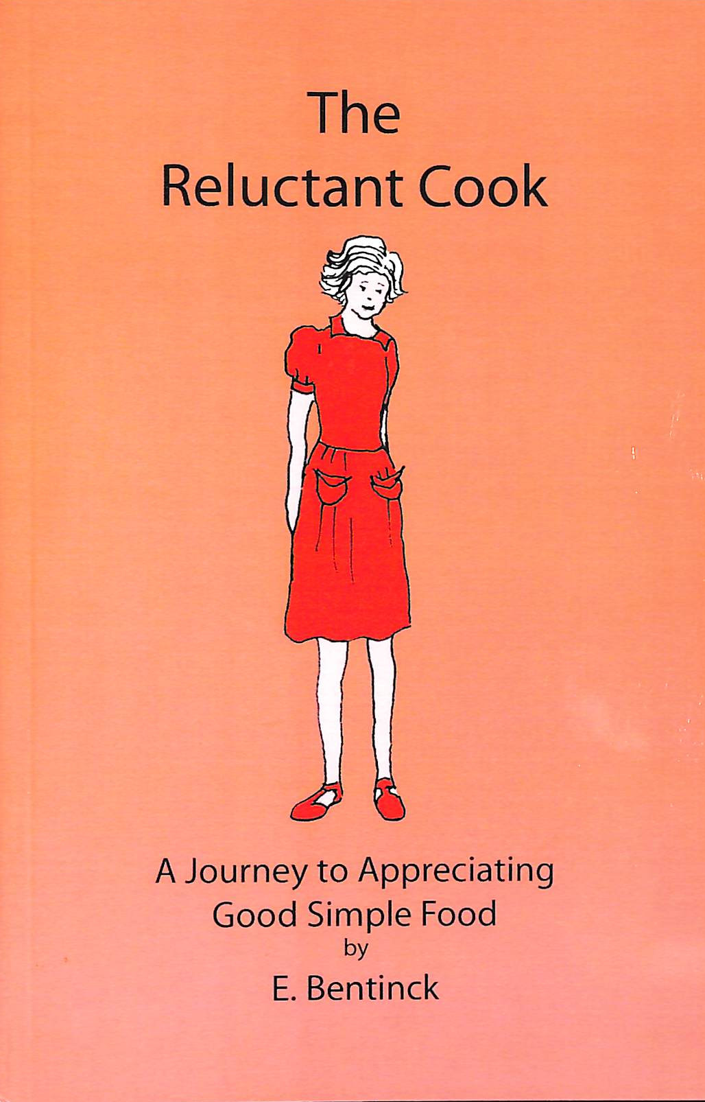 The Reluctant Cook: A Journey to Appreciating Good Simple Food