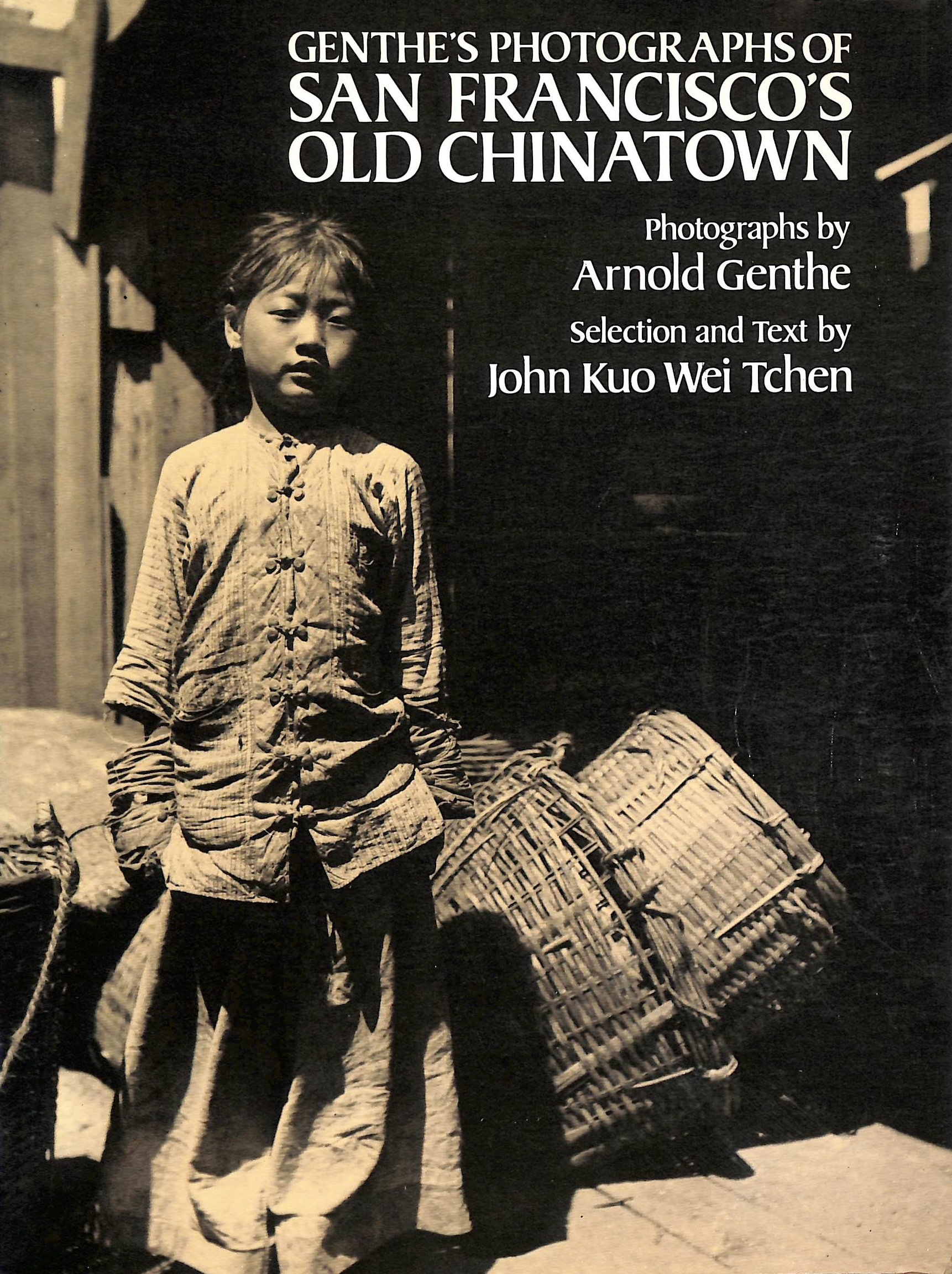 Genthe's Photographs of San Francisco's Old Chinatown