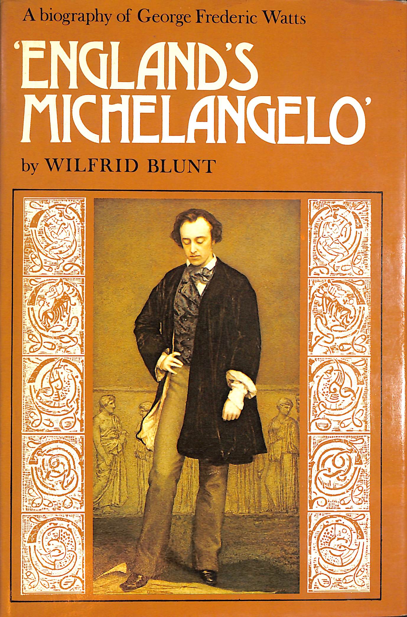 England's Michelangelo: A Biography of George Frederic Watts