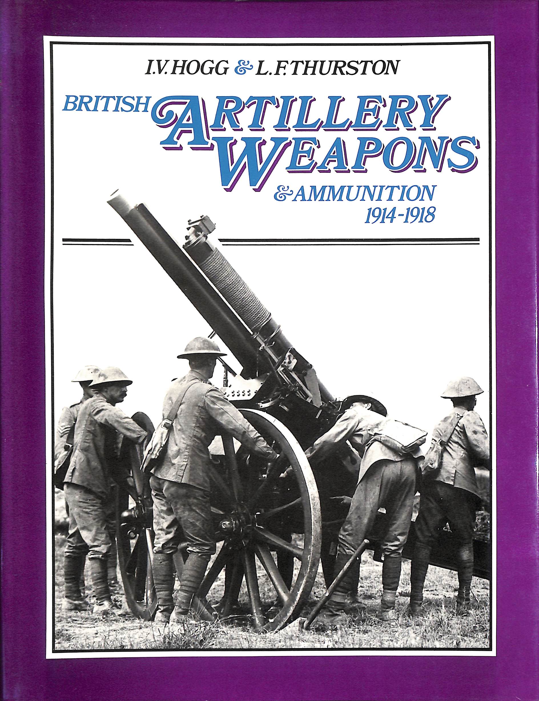 British Artillery Weapons and Ammunition, 1914-18