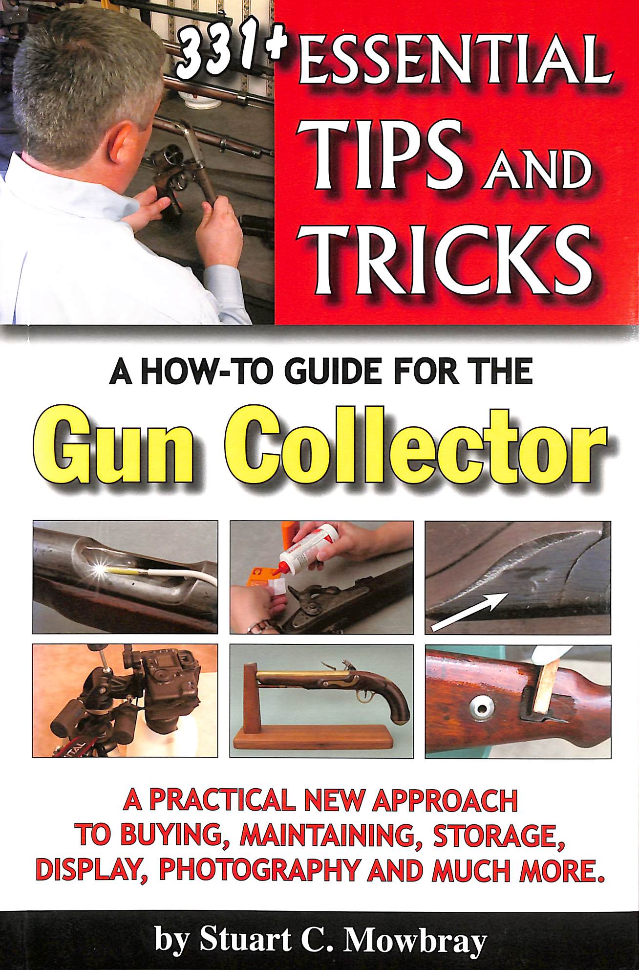 331+ Tips and Tricks : A How-to Guide for the Gun Collector